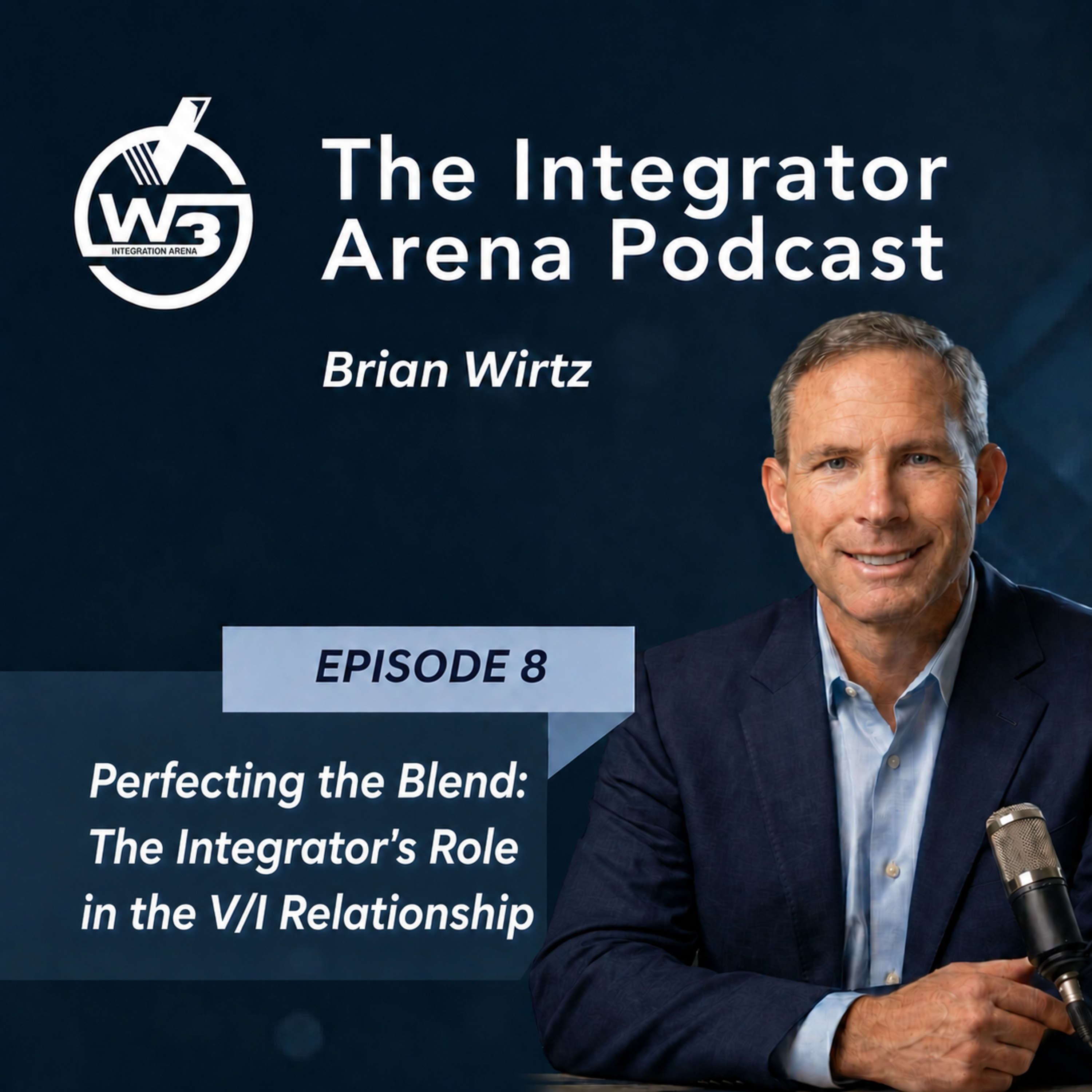 Episode 8: Perfecting the Blend: The Integrator’s Role in the V/I Relationship episode artwork