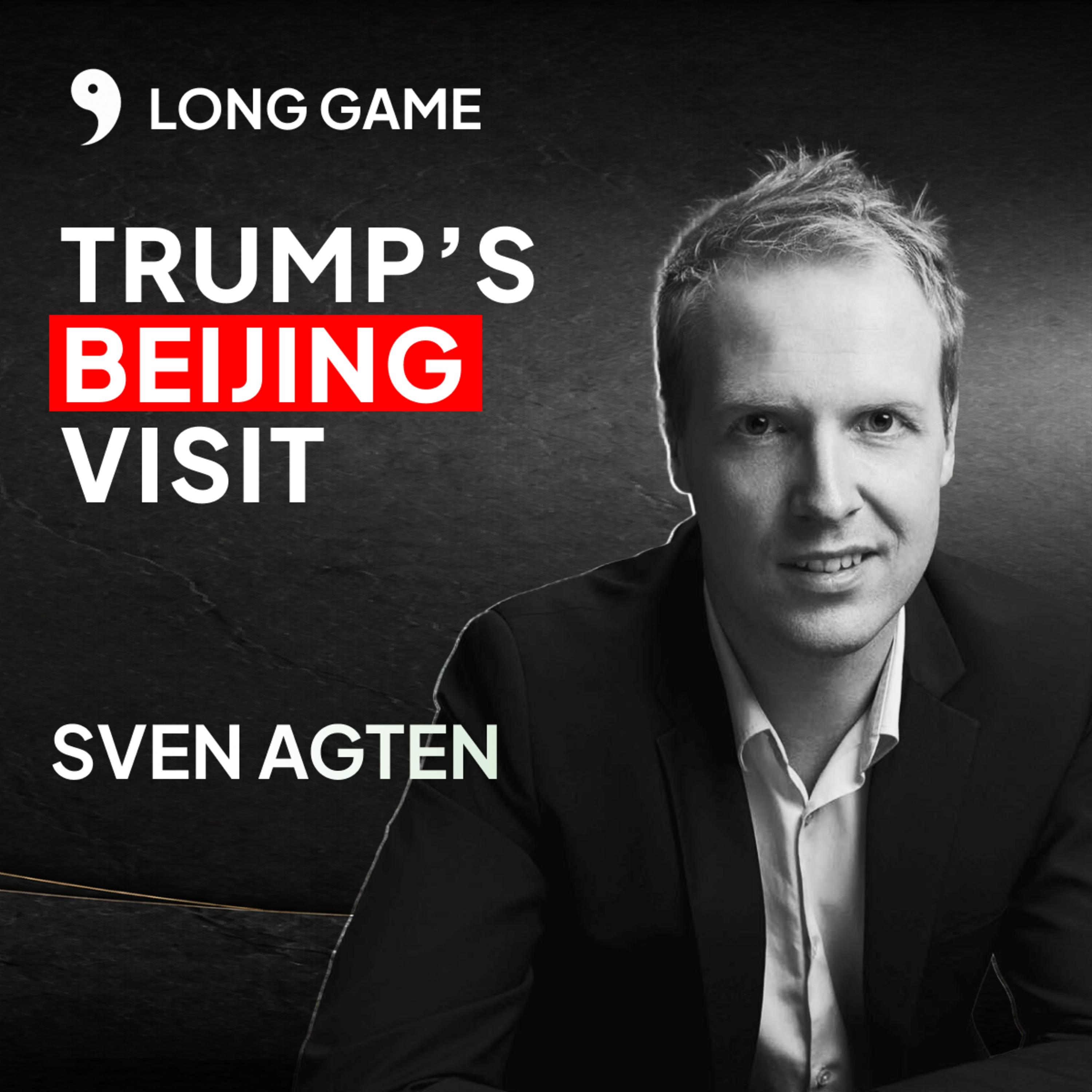 A 20-Year China CEO on Trump's Beijing Visit & Europe's Denial | Long Game #9 episode artwork