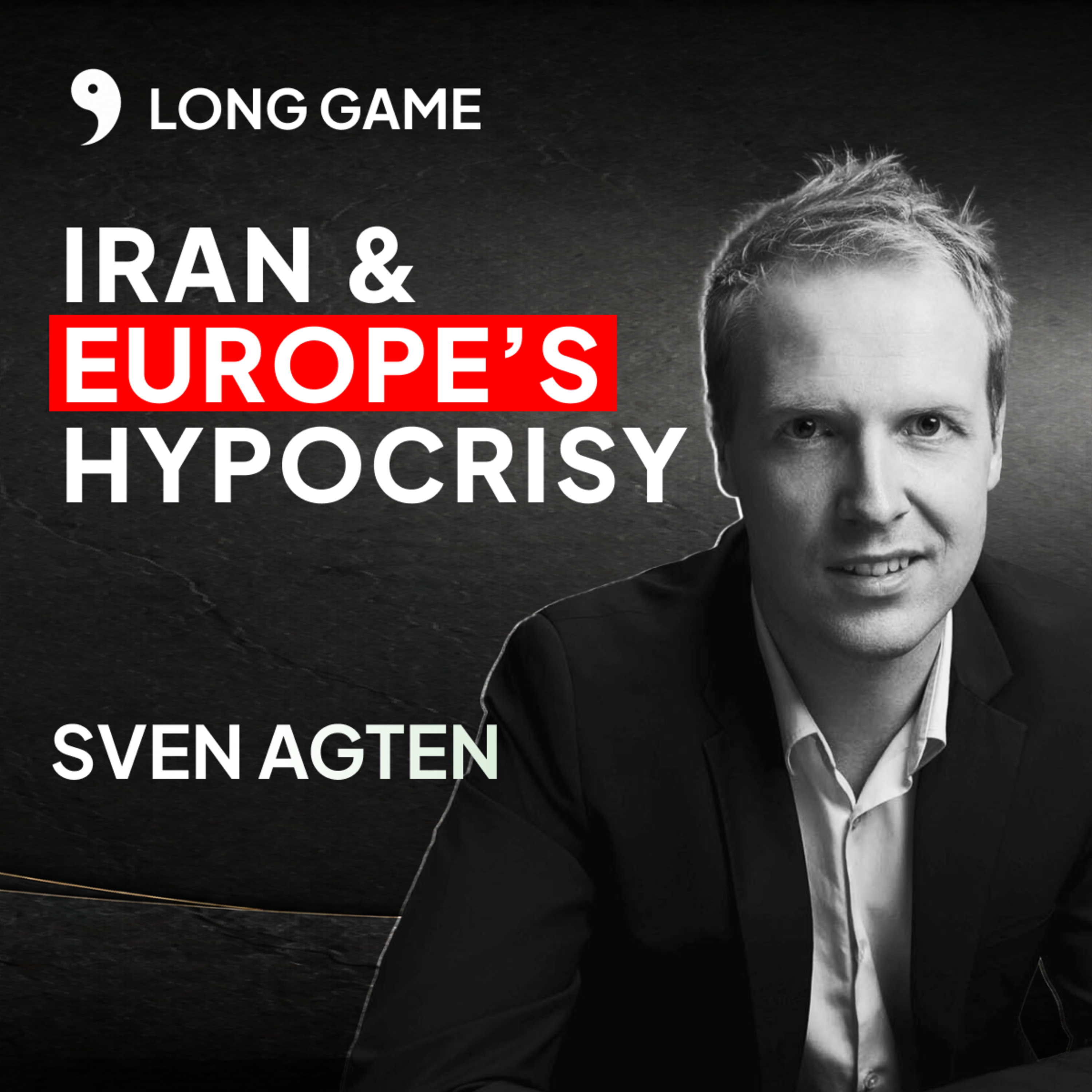 A Belgian CEO on Iran, Europe's Hypocrisy & Asian Geopolitics | Long Game #6 episode artwork