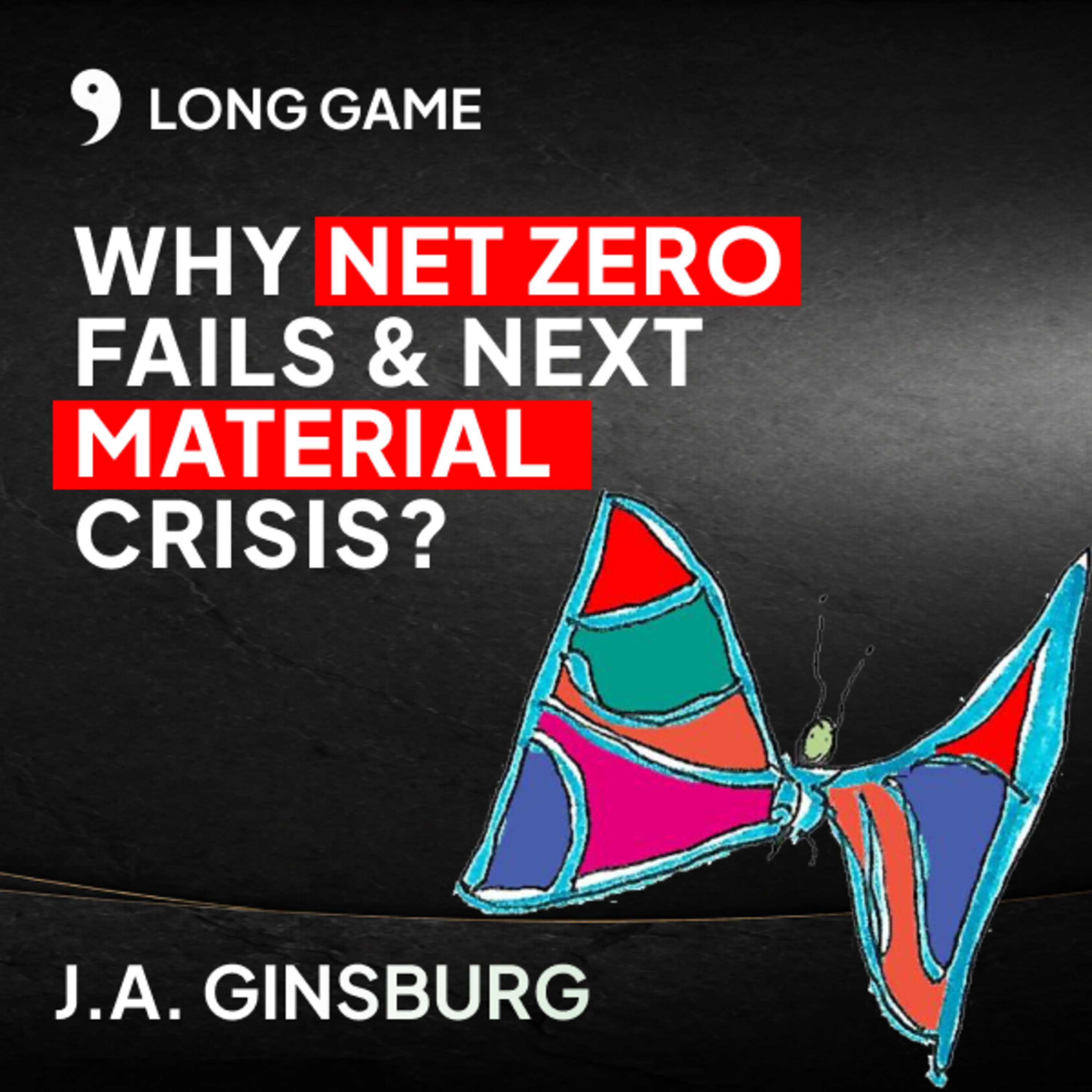 MIT Press Author: Why Net Zero Fails & The Great Material Crisis | Long Game #10 episode artwork