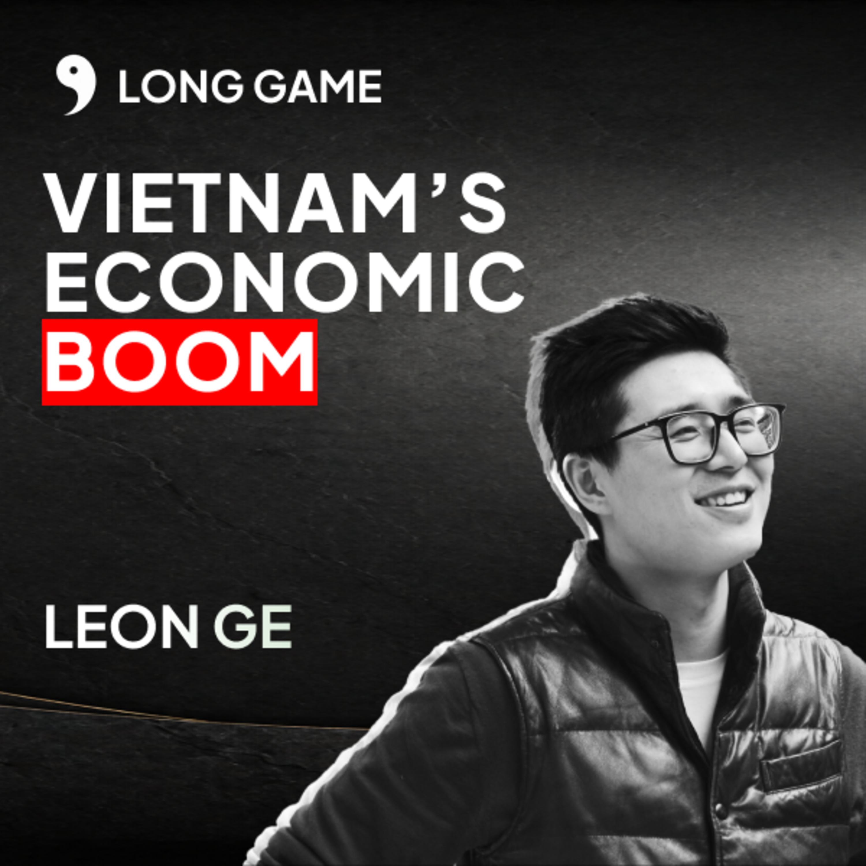 A Chinese Tech CEO on the Reality of Vietnam's Economic Boom episode artwork