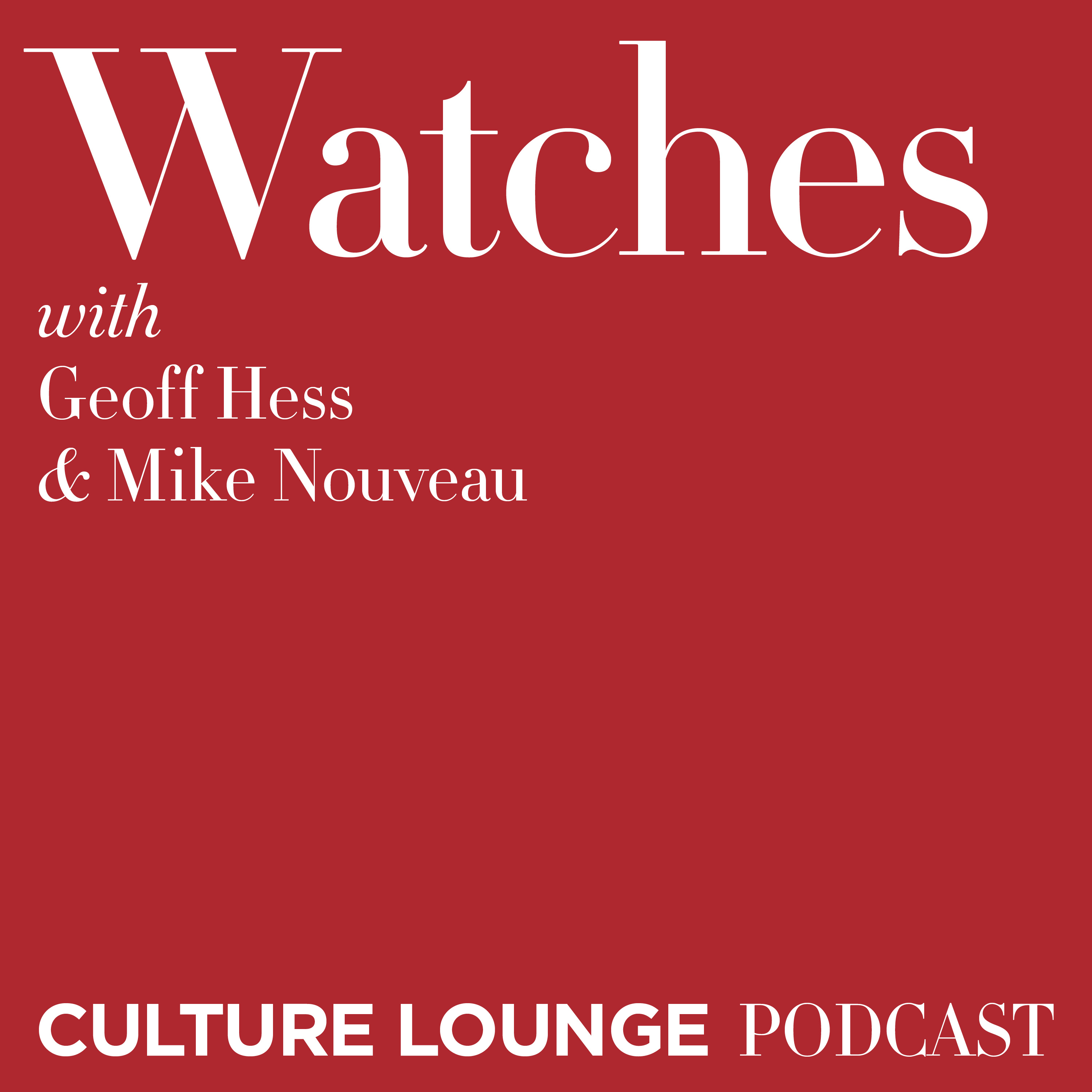 Watches with Geoff Hess and Mike Nouveau
