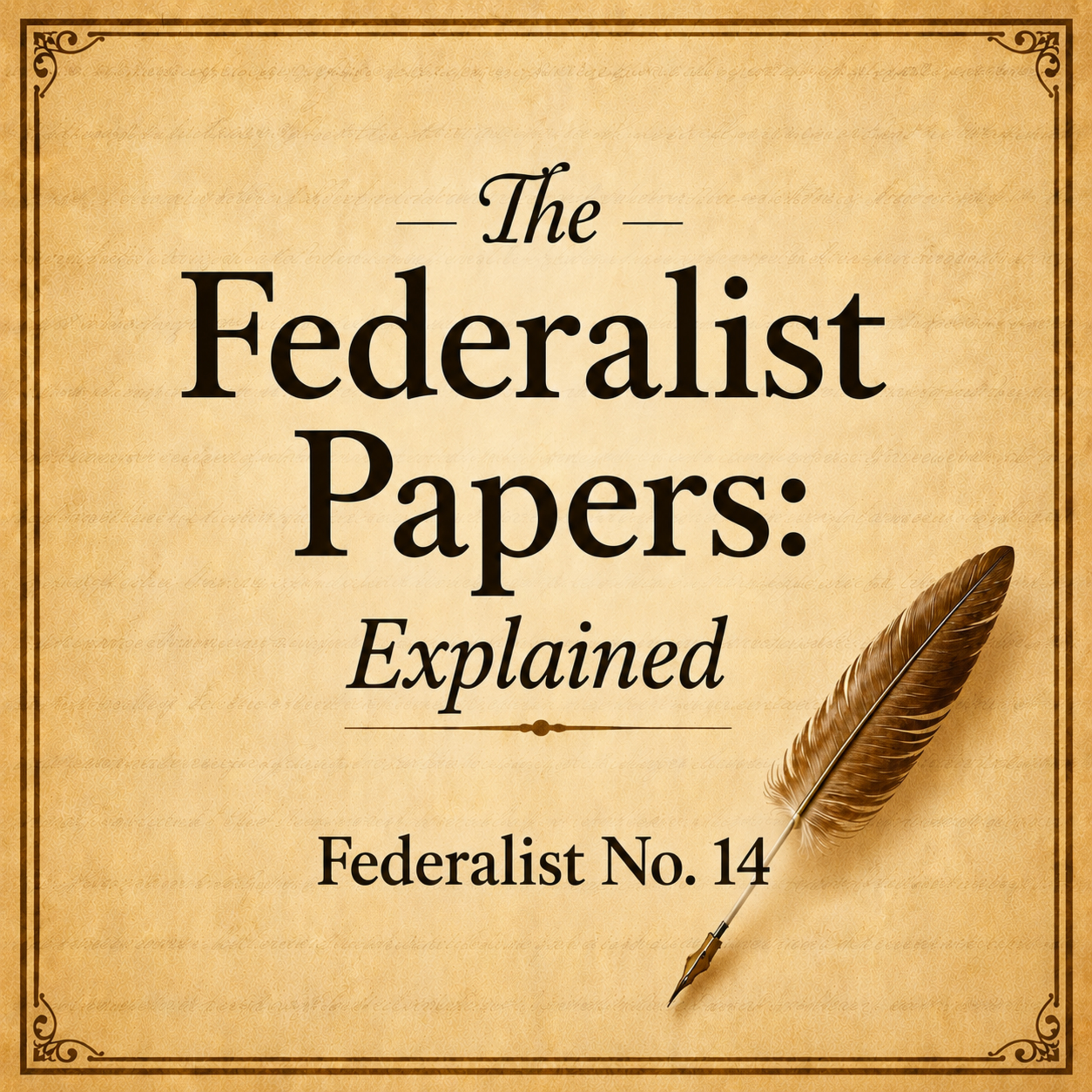 Federalist No. 14 Explained: Is America Too Big to Govern? episode artwork