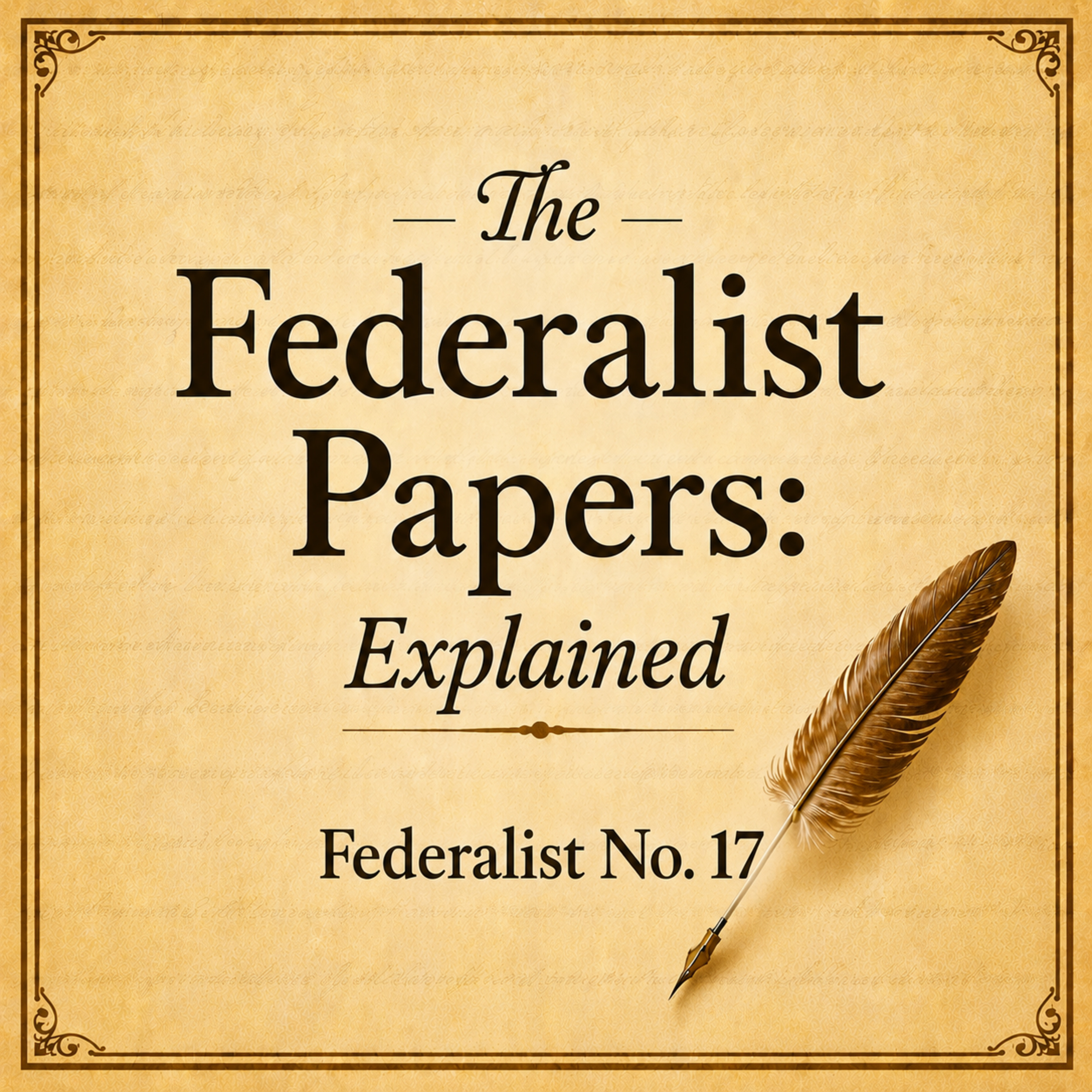Federalist No. 17 Explained: The Government You Can Feel episode artwork