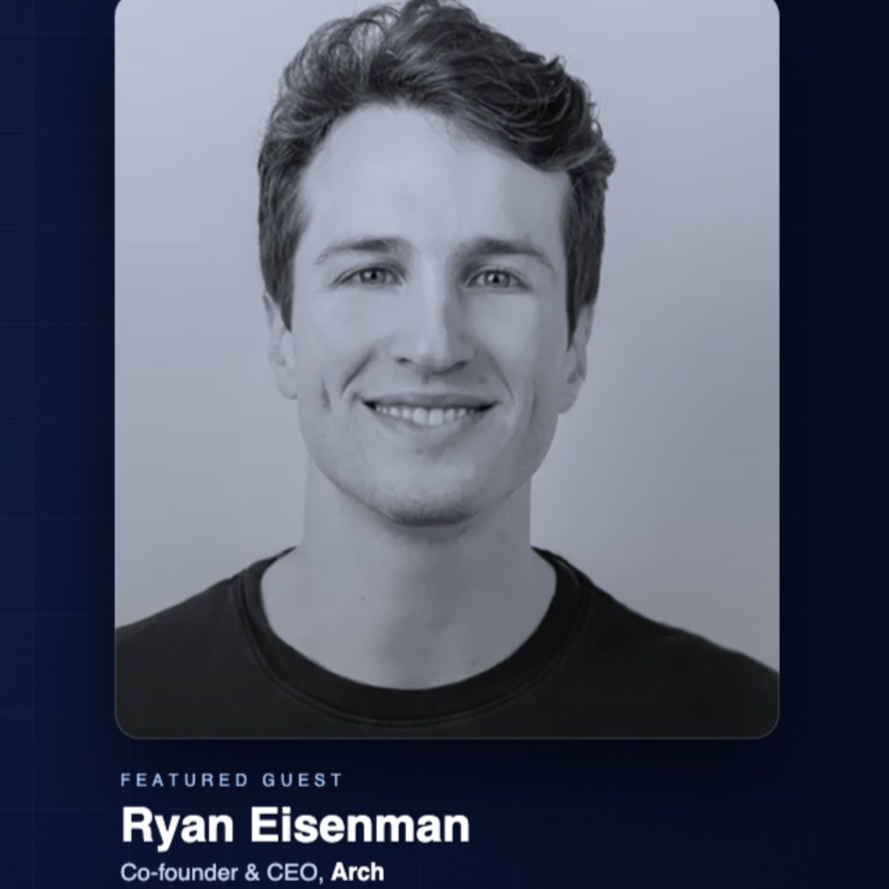 Ep. 1 — Ryan Eisenman (Arch): Rebuilding the Infrastructure of Private Markets episode artwork