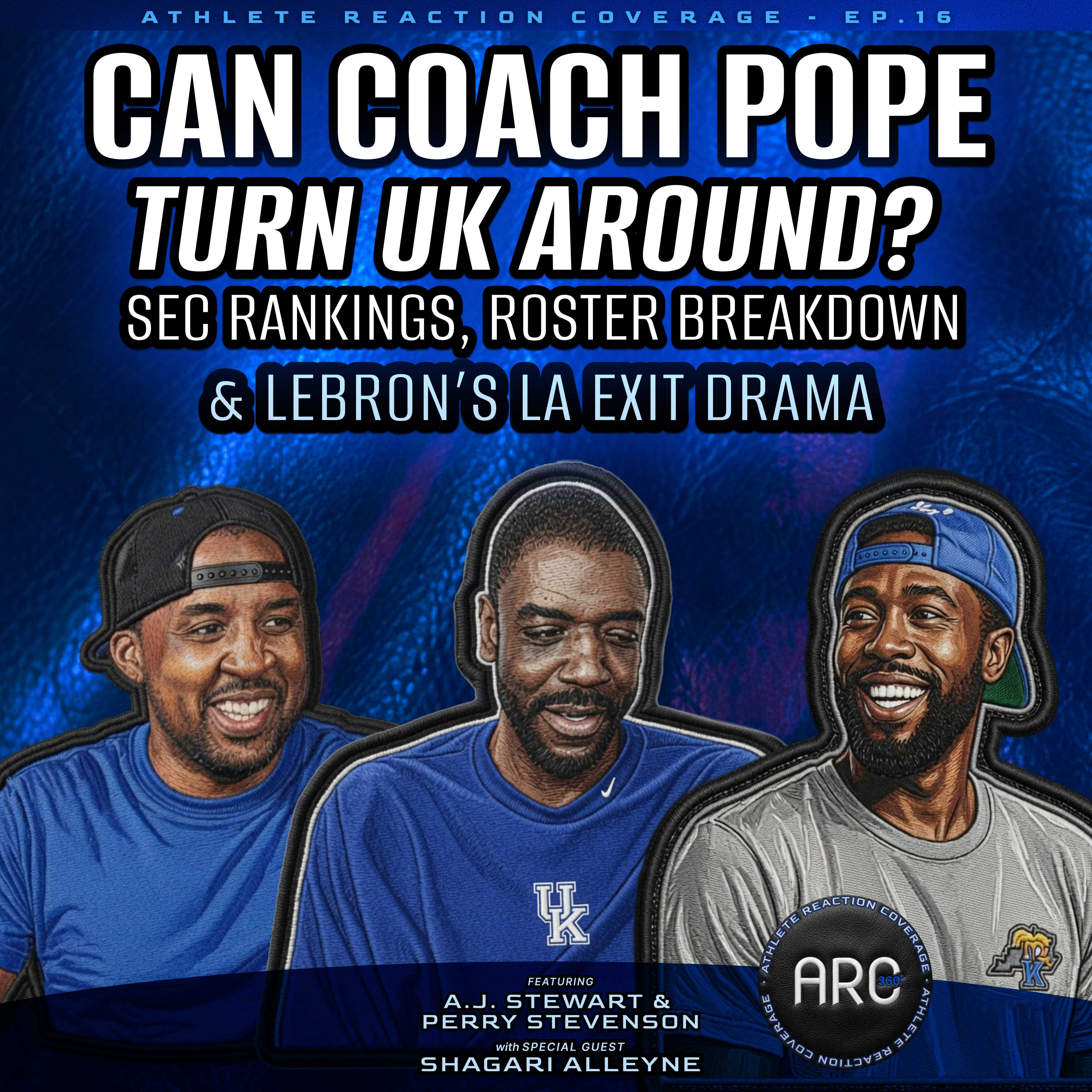 Can Coach Pope Turn UK Around? SEC Rankings, Roster Breakdown & LeBron's LA Exit Drama | ARC 360 Episode 16 episode artwork