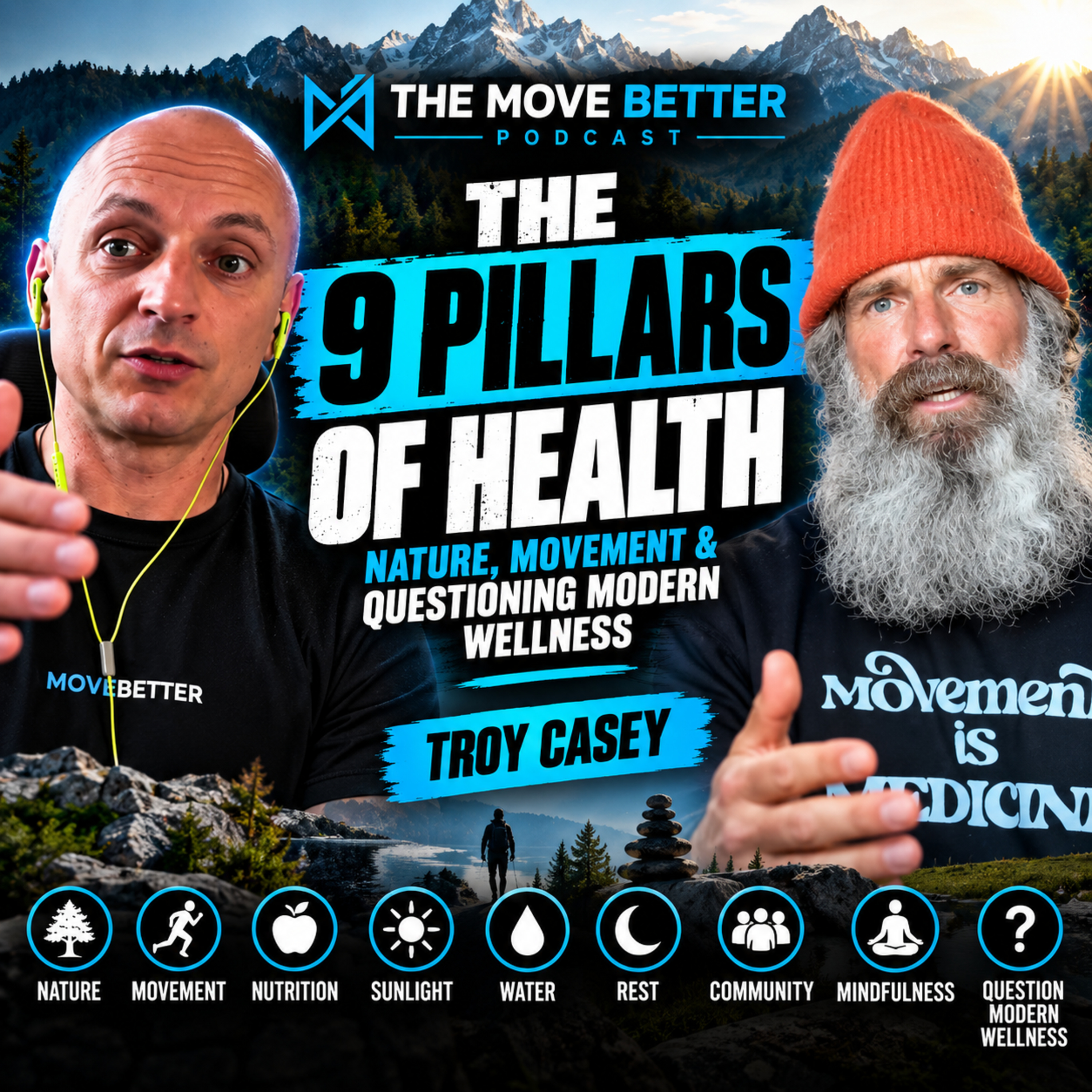 #27 - The 9 Pillars of Health: Nature, Movement & Questioning Modern Wellness | Troy Casey