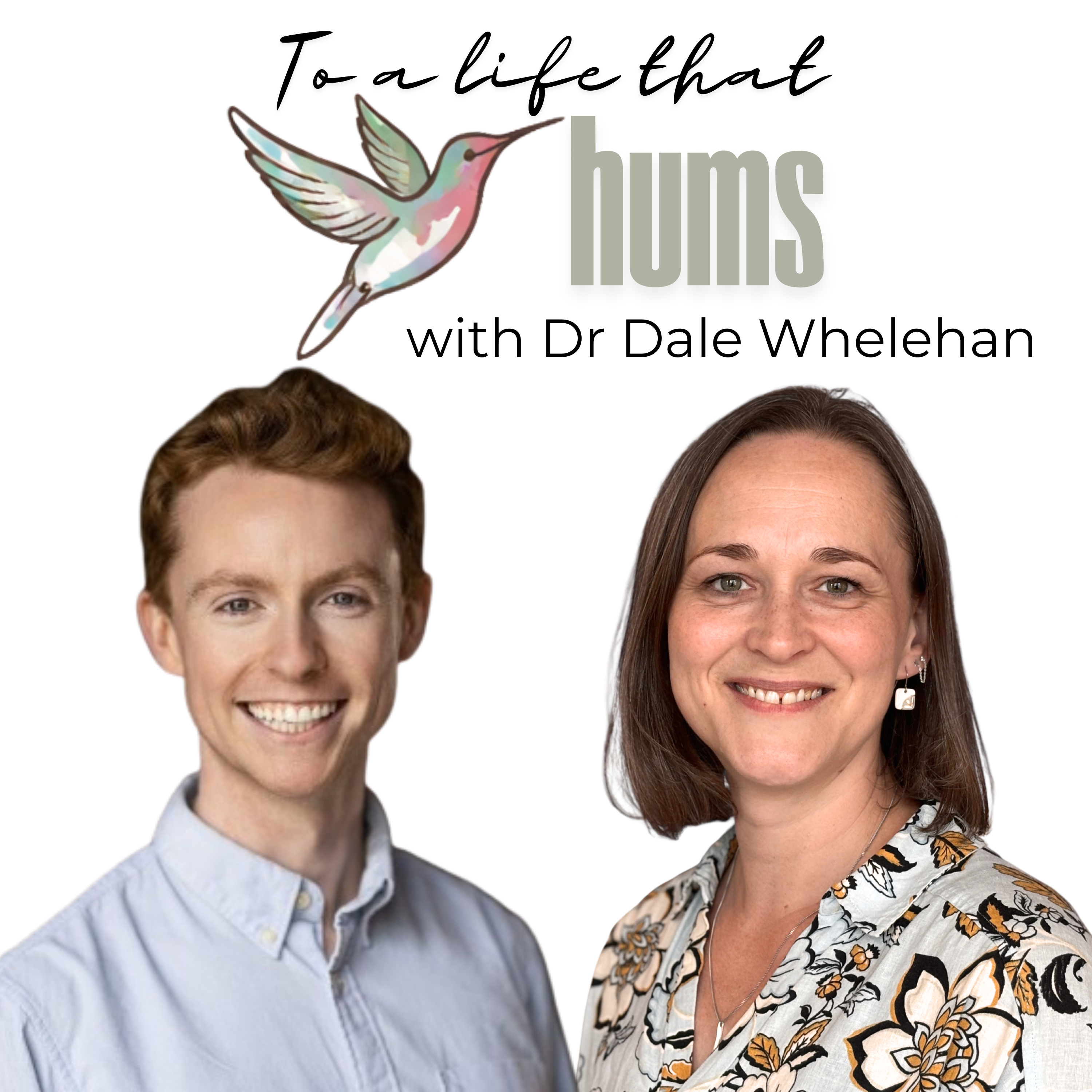 'To a life that hums' with Dr Dale Whelehan episode artwork