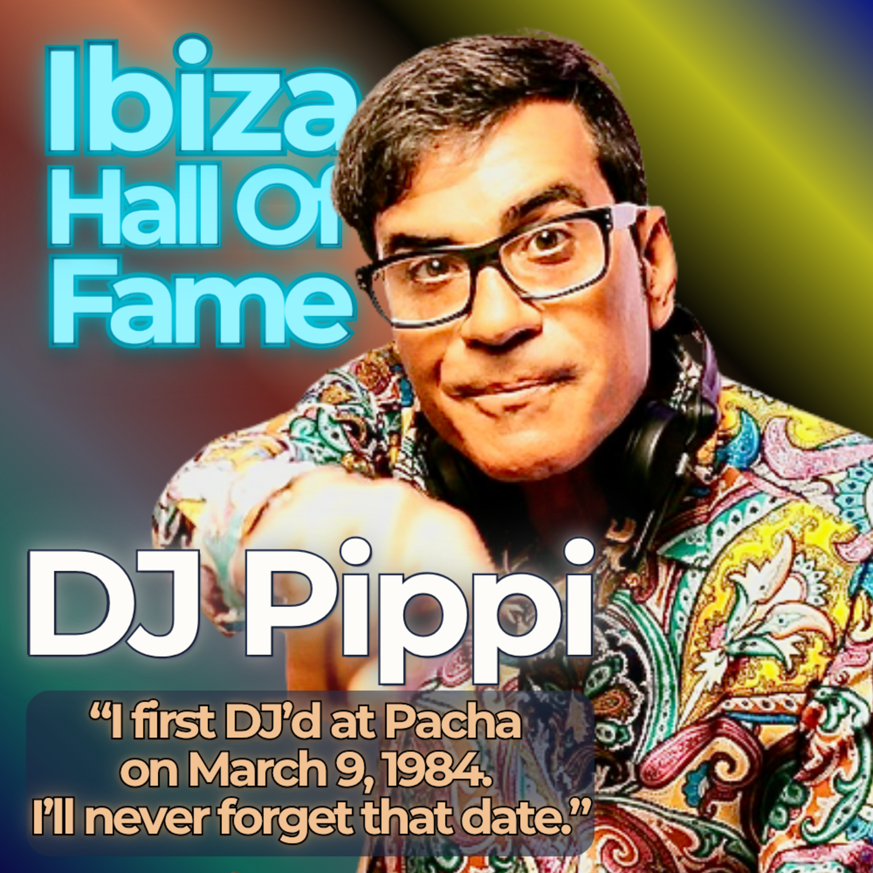 DJ Pippi "I first DJ'd at Pacha on March 9th, 1984, I will never forget that date" episode artwork