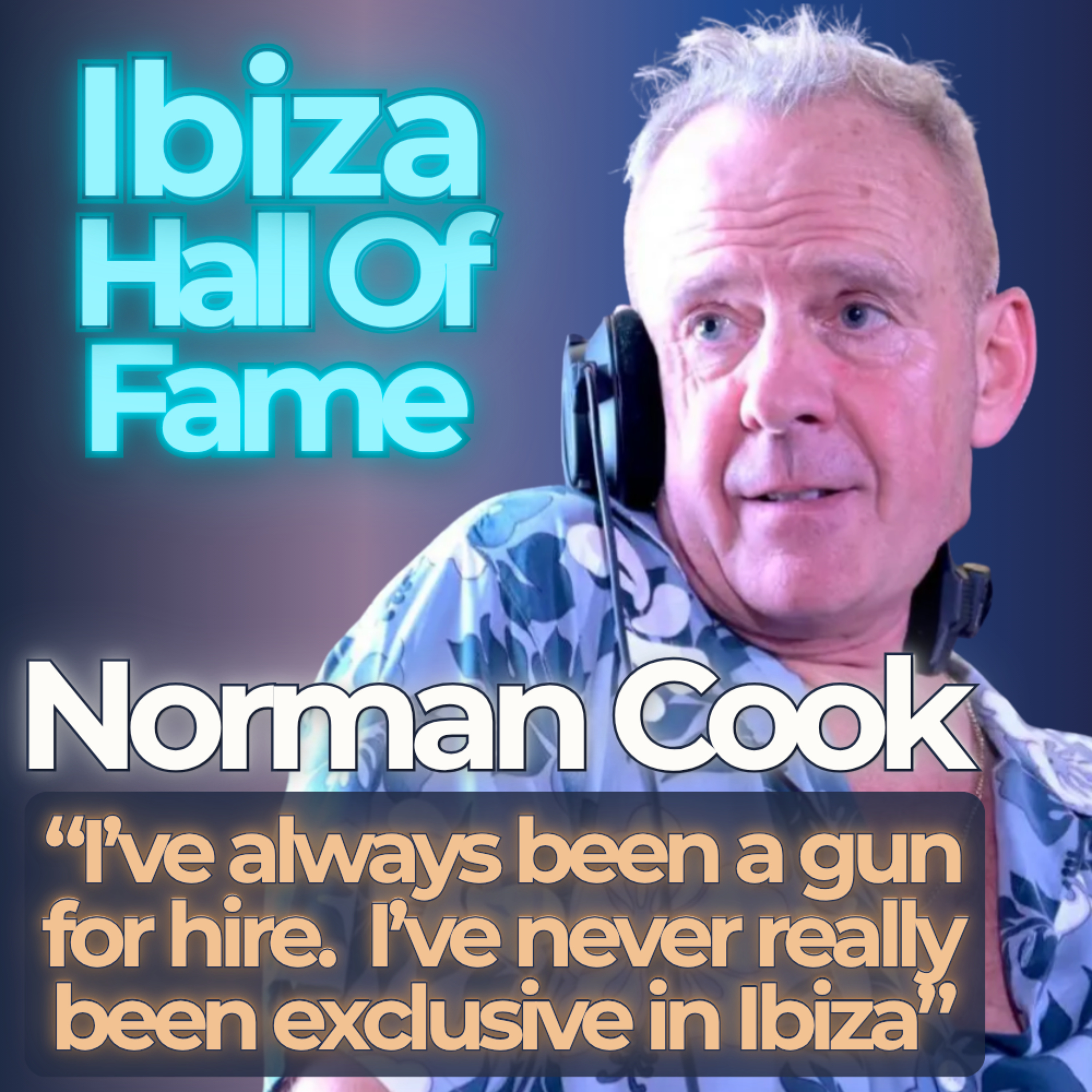 Norman Cook (Fatboy Slim) - a 1988 holiday and discovering Pacha, early gigs at Manumission to headlining Ibiza’s biggest clubs and those iconic sets at Café Mambo episode artwork