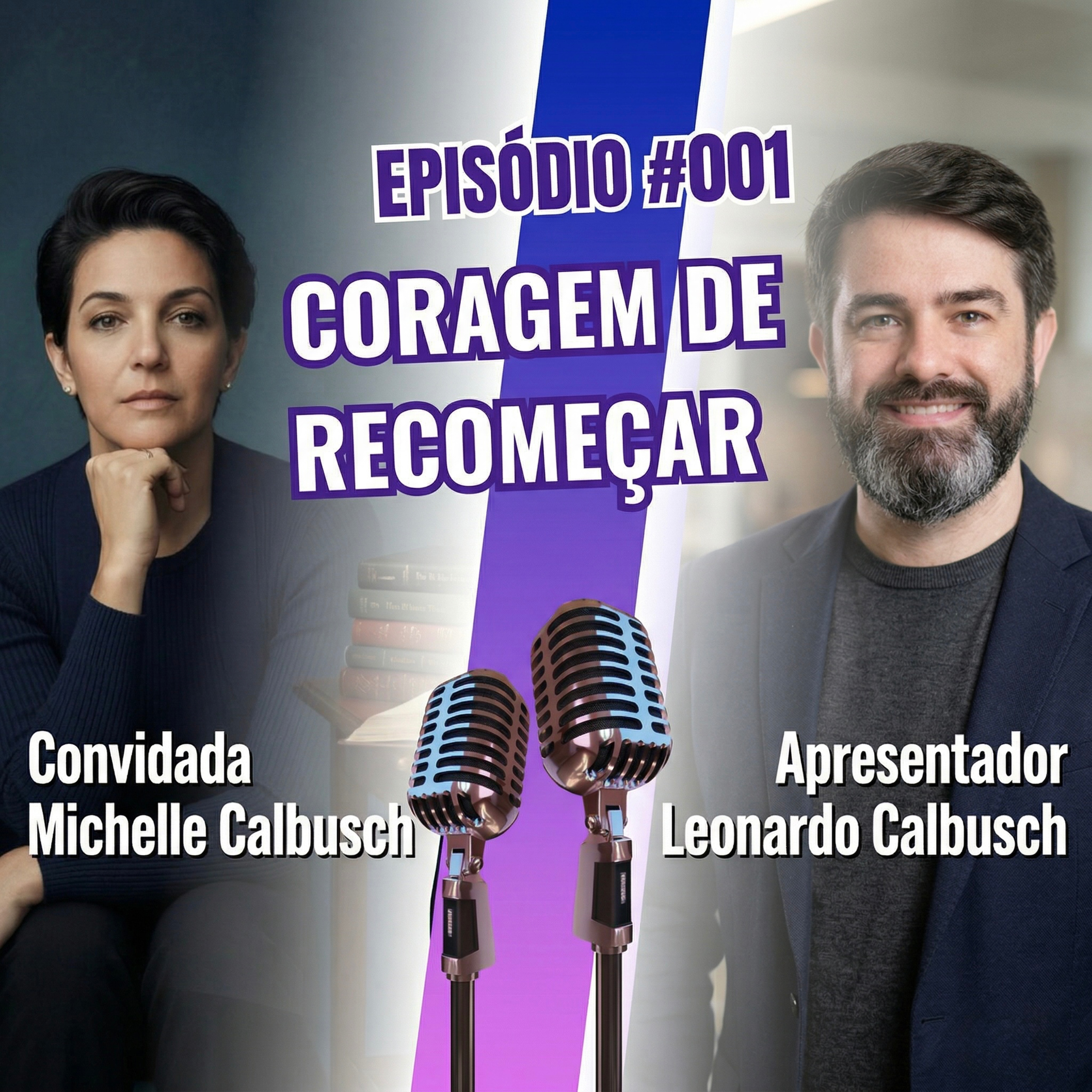 Coragem de recomeçar - Convidada Michelle Calbusch - Episódio 001 episode artwork