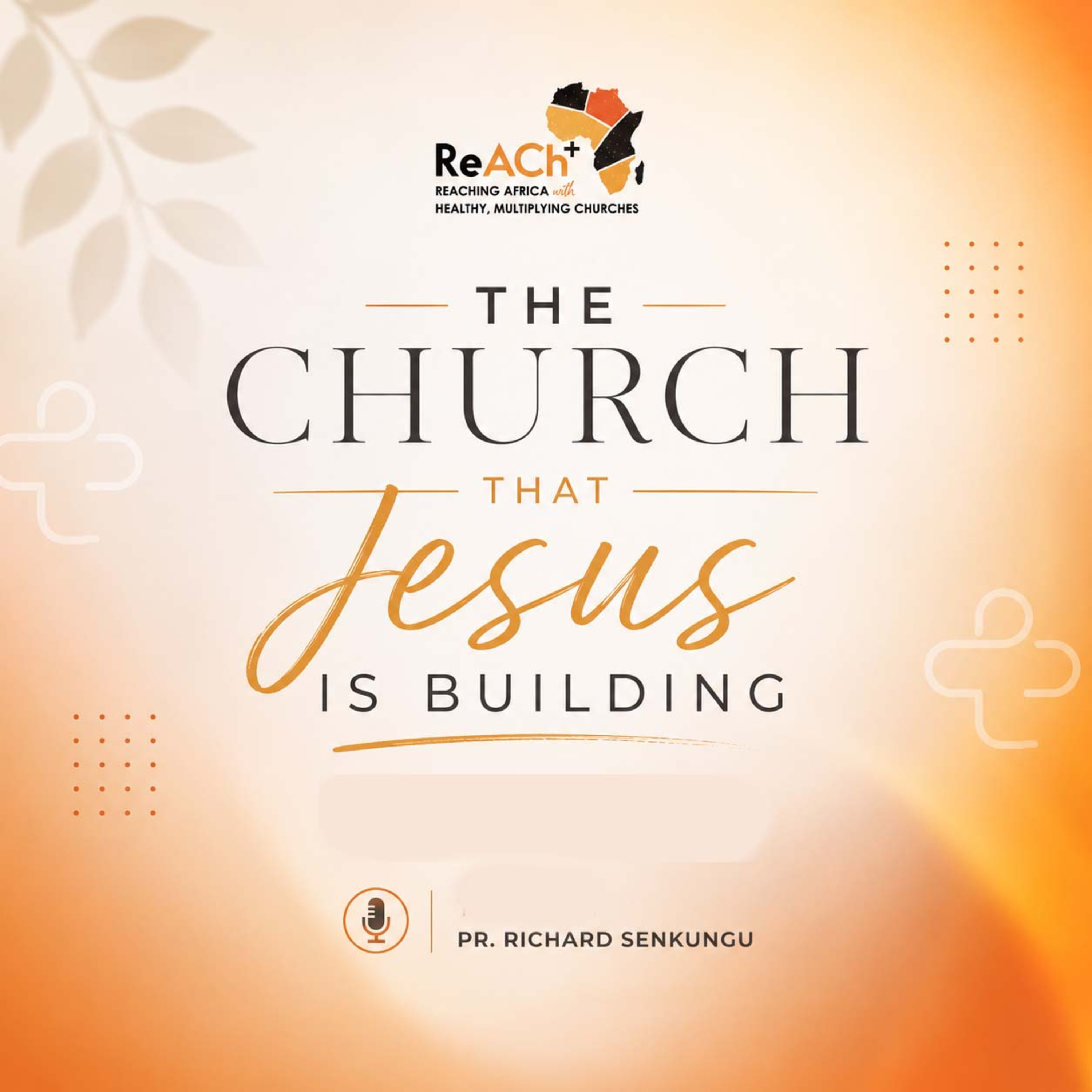 Reach+ 2026 | The church that Jesus is building | Pr. Richard Senkungu episode artwork