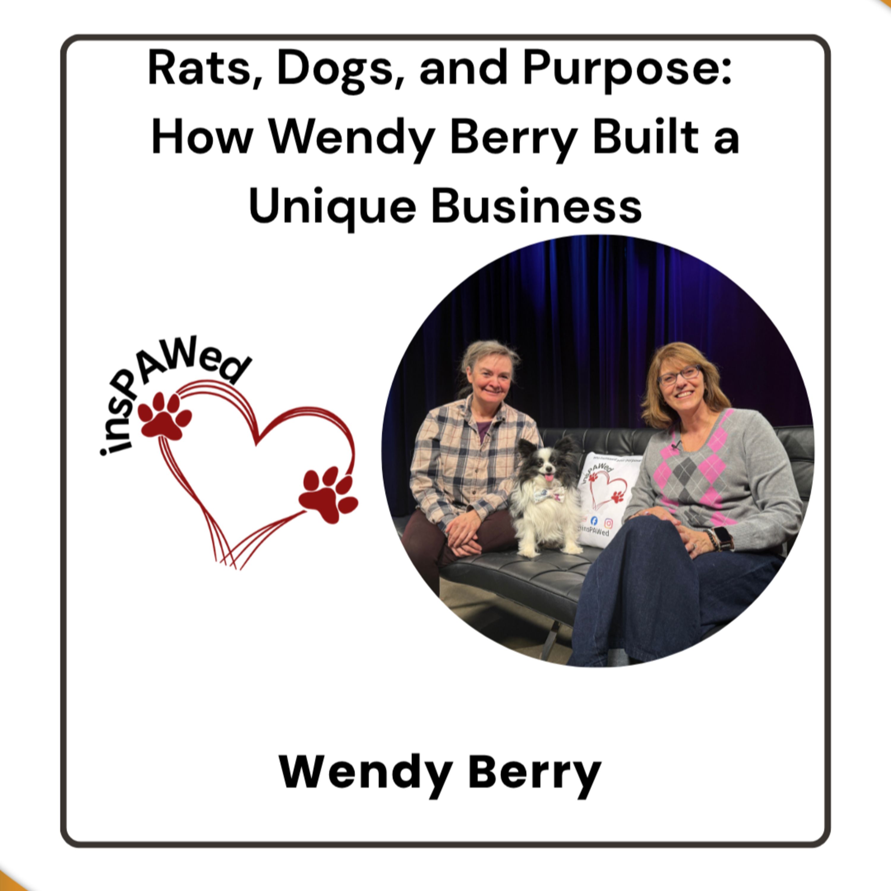 Rats, Dogs, and Purpose: How Wendy Berry Built a Unique Business episode artwork