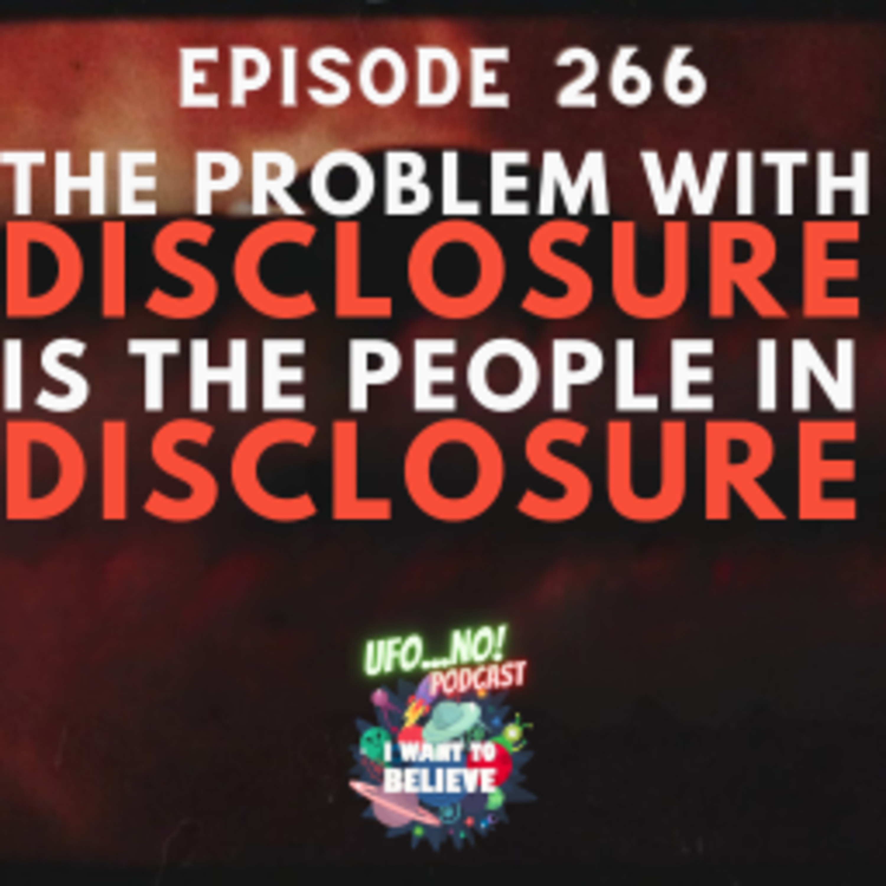 Episode 266: The Problem With Disclosure Is The People In Disclosure