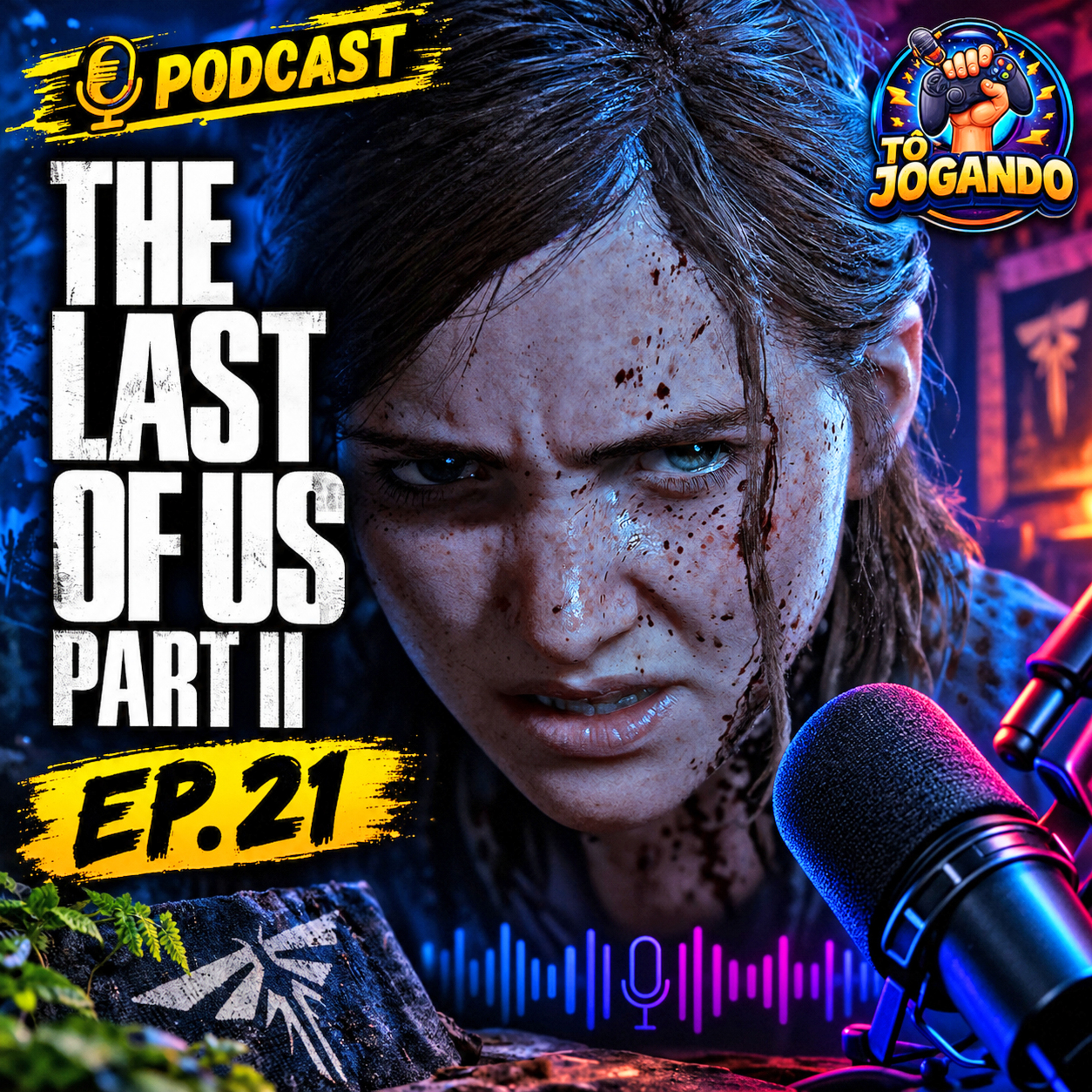 Tô Jogando 21 - The Last of Us Part 2: O Game Mais Polêmico da História? episode artwork