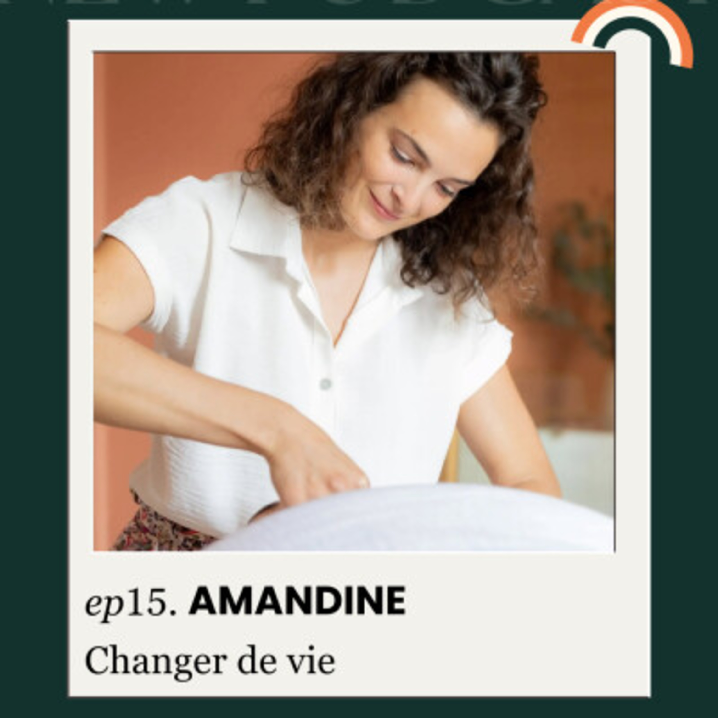 Ép 15 - Un simple podcast lui donne le courage de changer de vie
