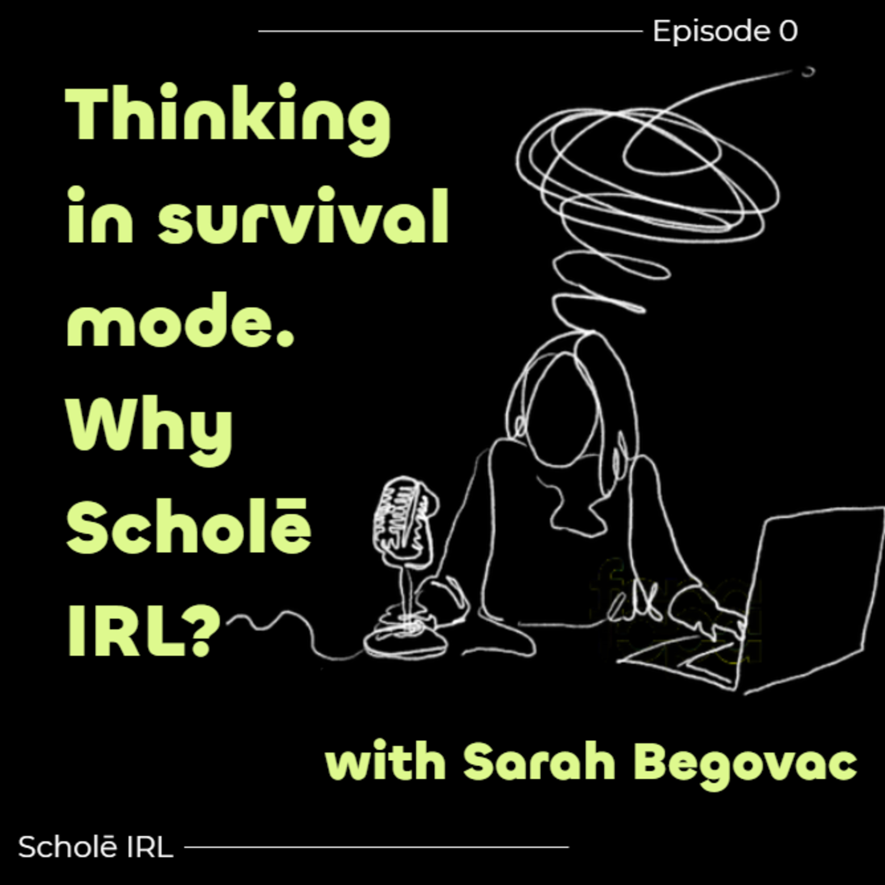Thinking in survival mode. Why Scholē IRL? episode artwork