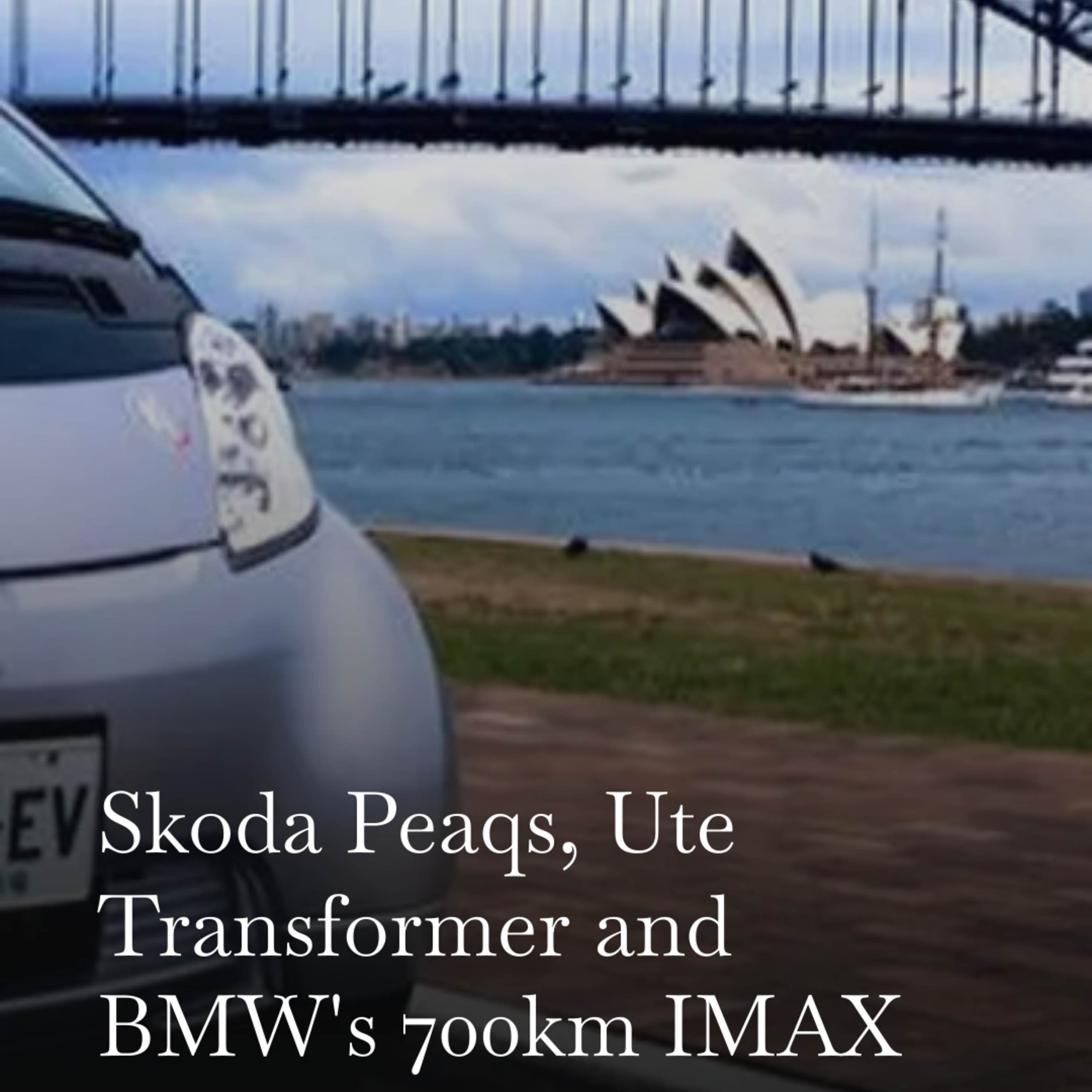 Skoda Peaqs, Ute Transformer and BMW's 700km IMAX episode artwork