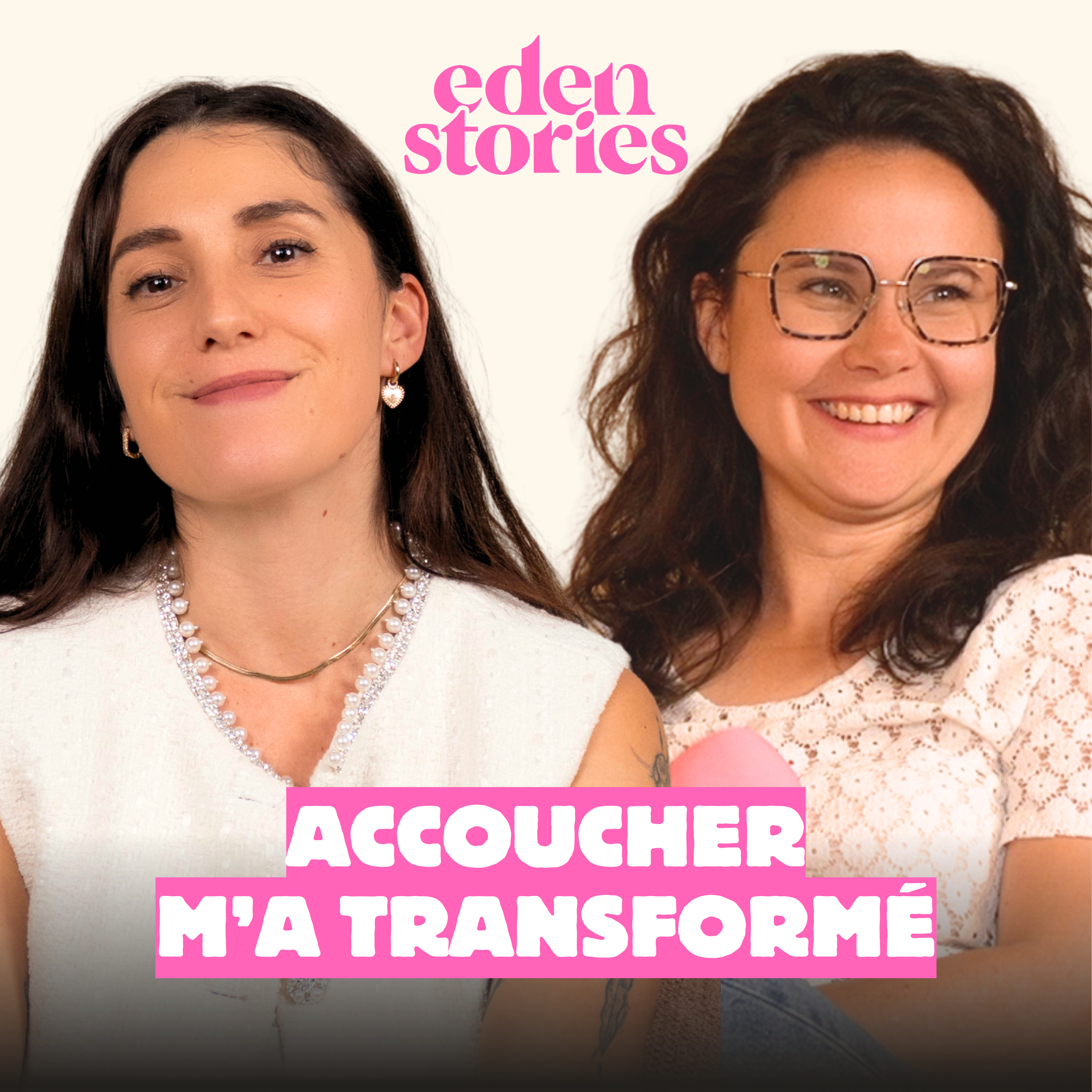 ACCOUCHER M'A TRANSFORMÉ - Eden Stories (Maternité & Parentalité) — Eden Stories