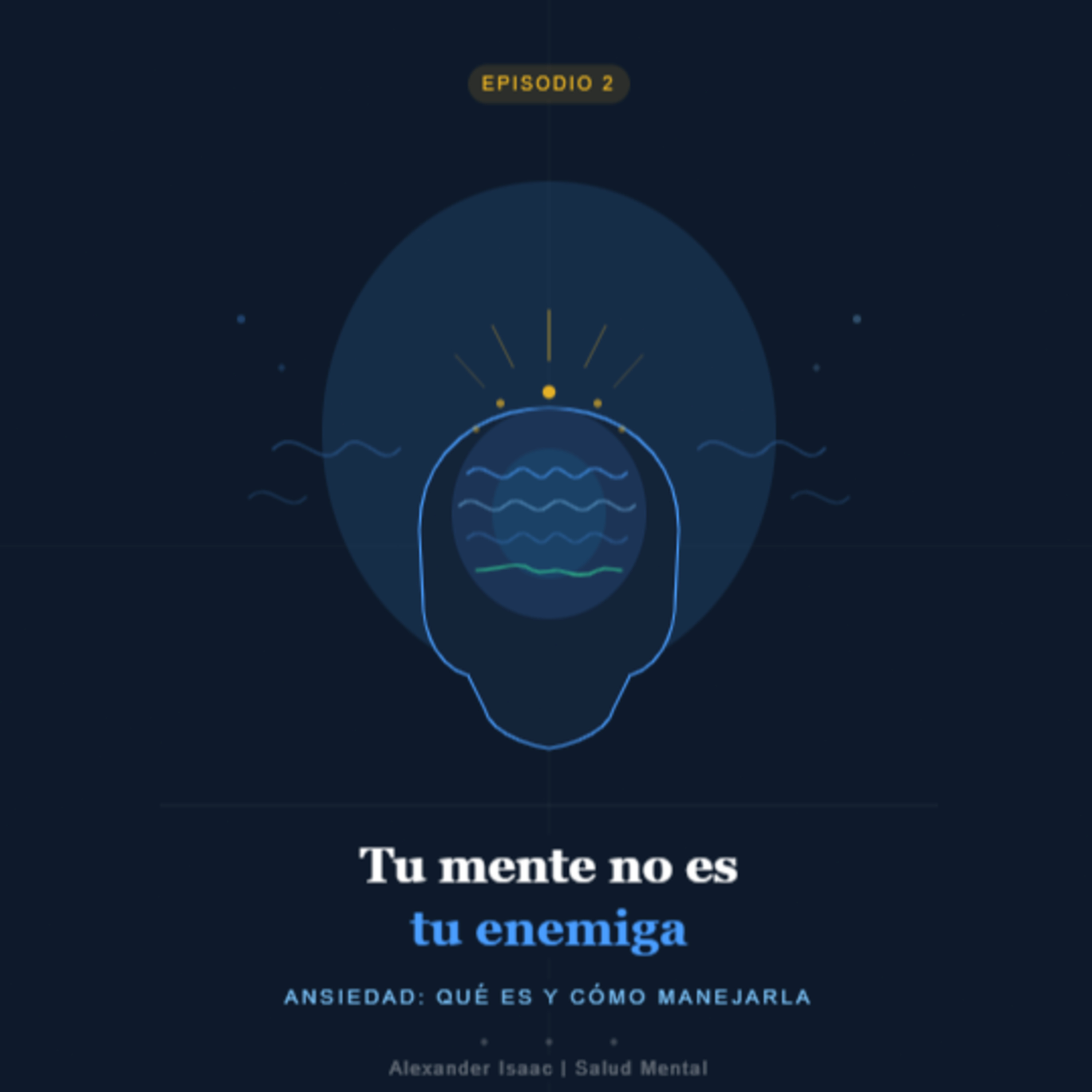 Tu mente no es tu enemiga | Ansiedad: qué es y cómo manejarla episode artwork