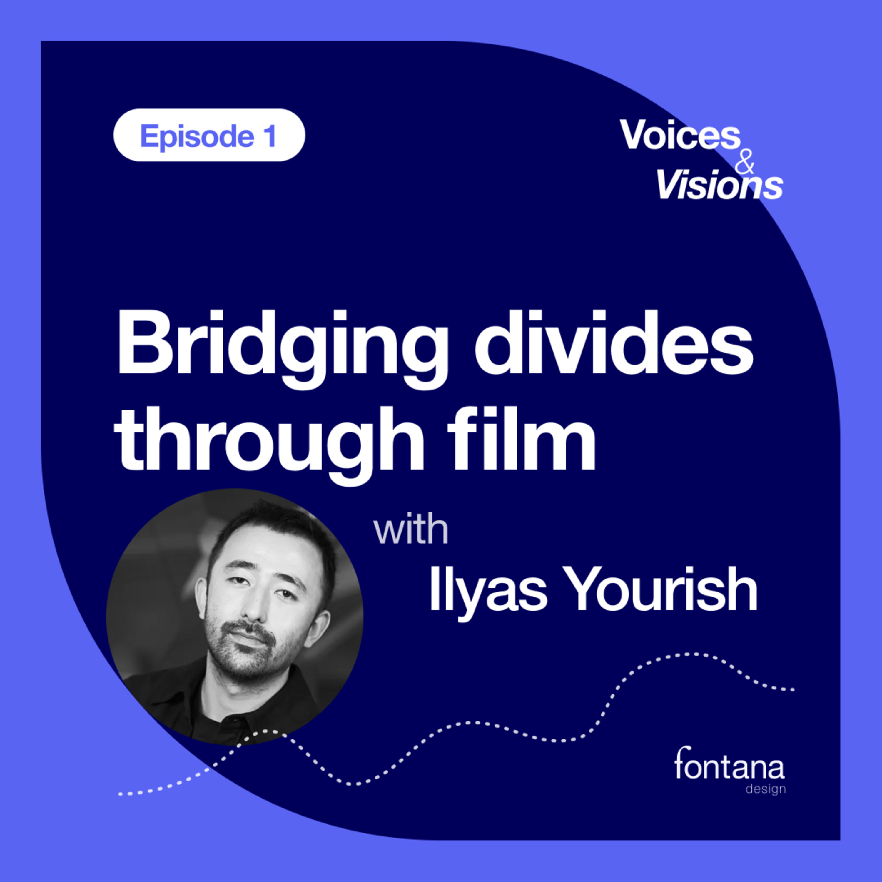 Bridging divides through film, with Ilyas Yourish episode artwork