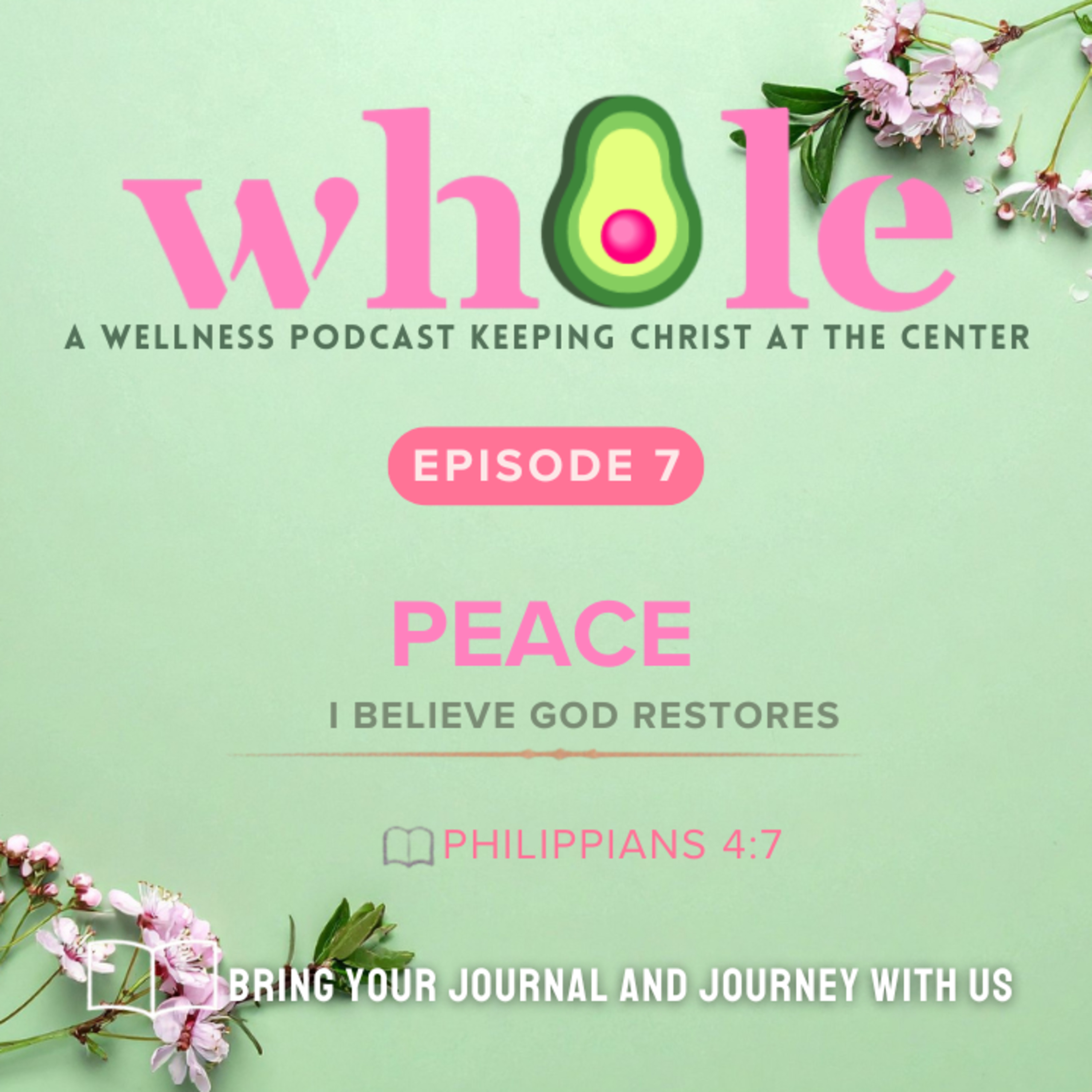 EPISODE 7: PEACE 🤍 | WHOLE BITE #2: I Believe God Restores episode artwork