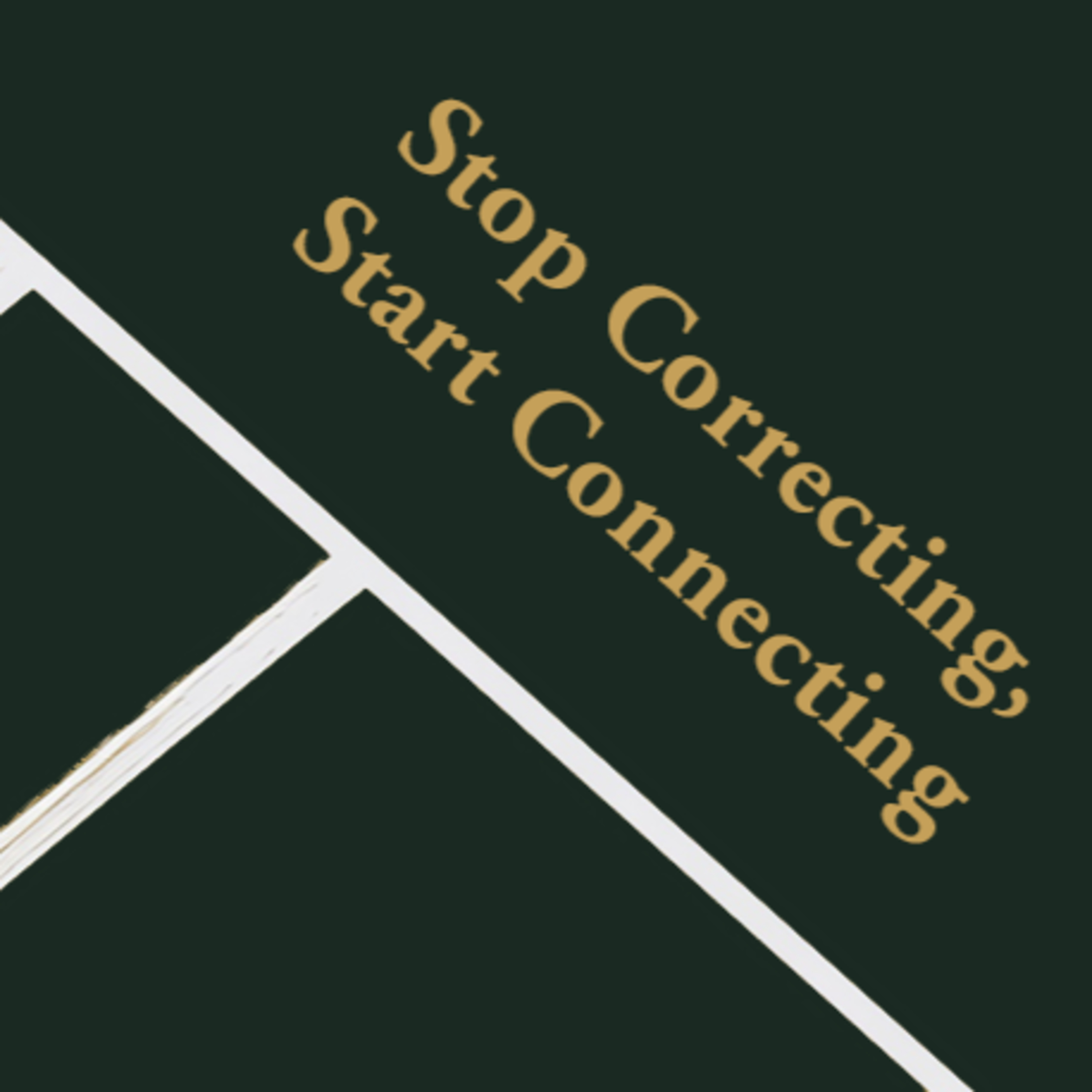 Episode 1: Stop Correcting, Start Connecting: The Secret to Sustained Growth episode artwork