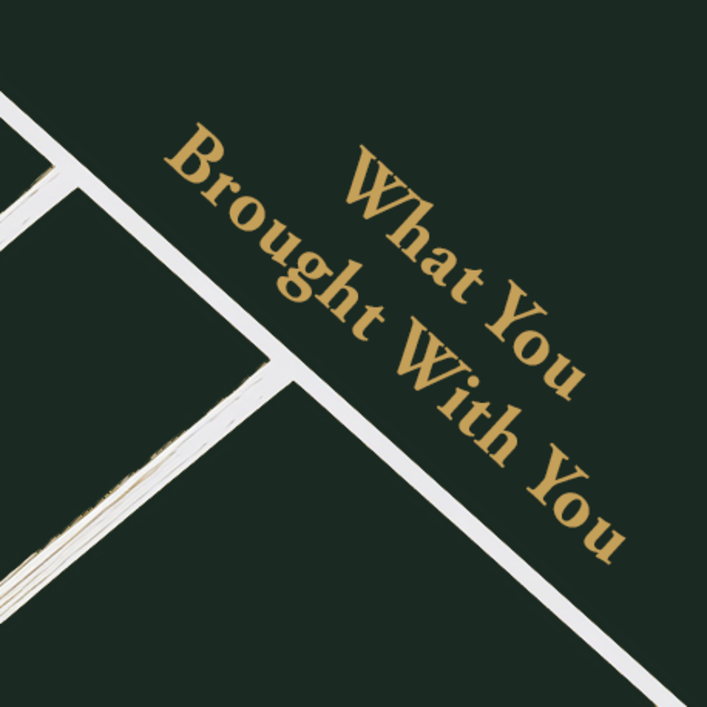 Episode 6: What You Brought With You episode artwork