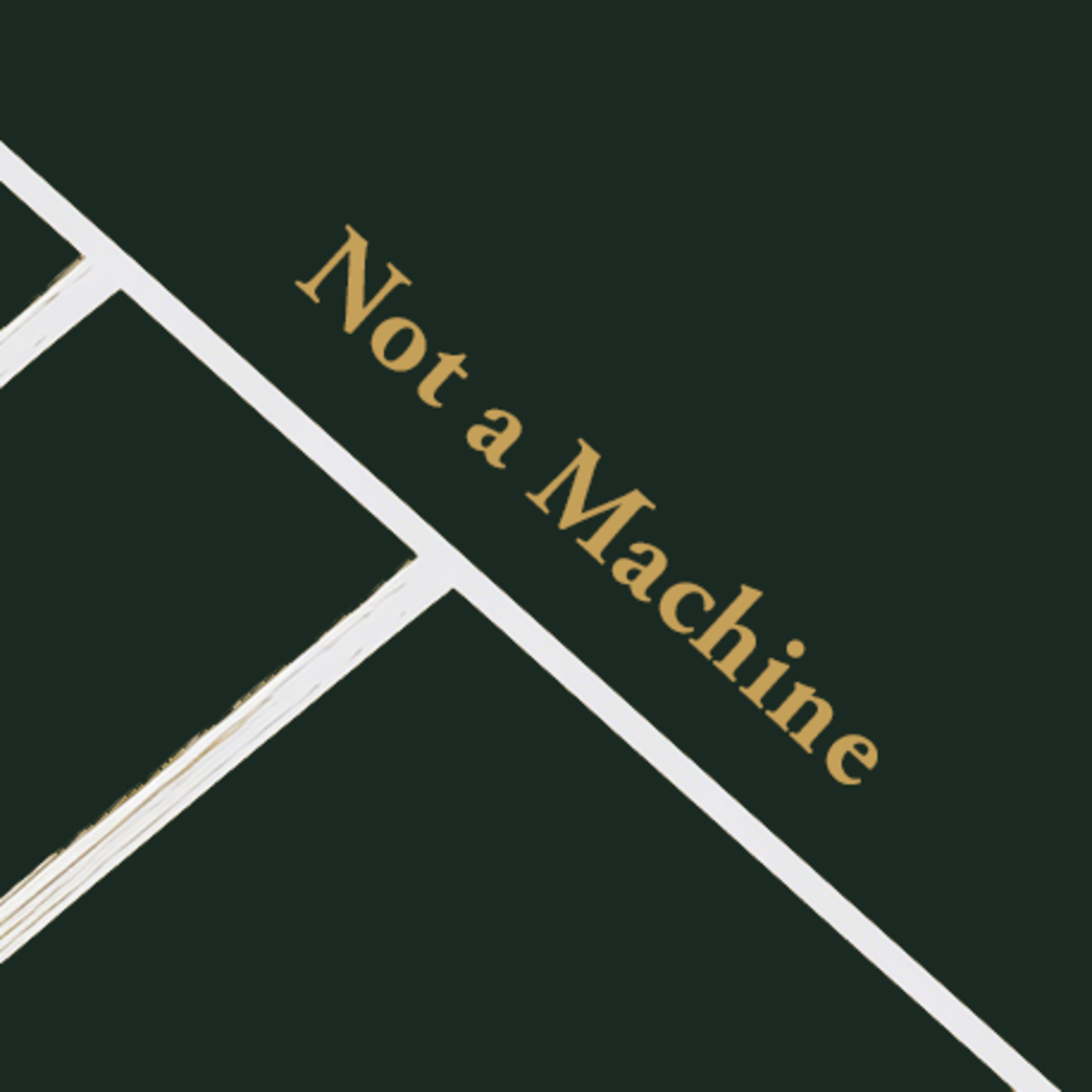 Episode 13: Not a Machine episode artwork