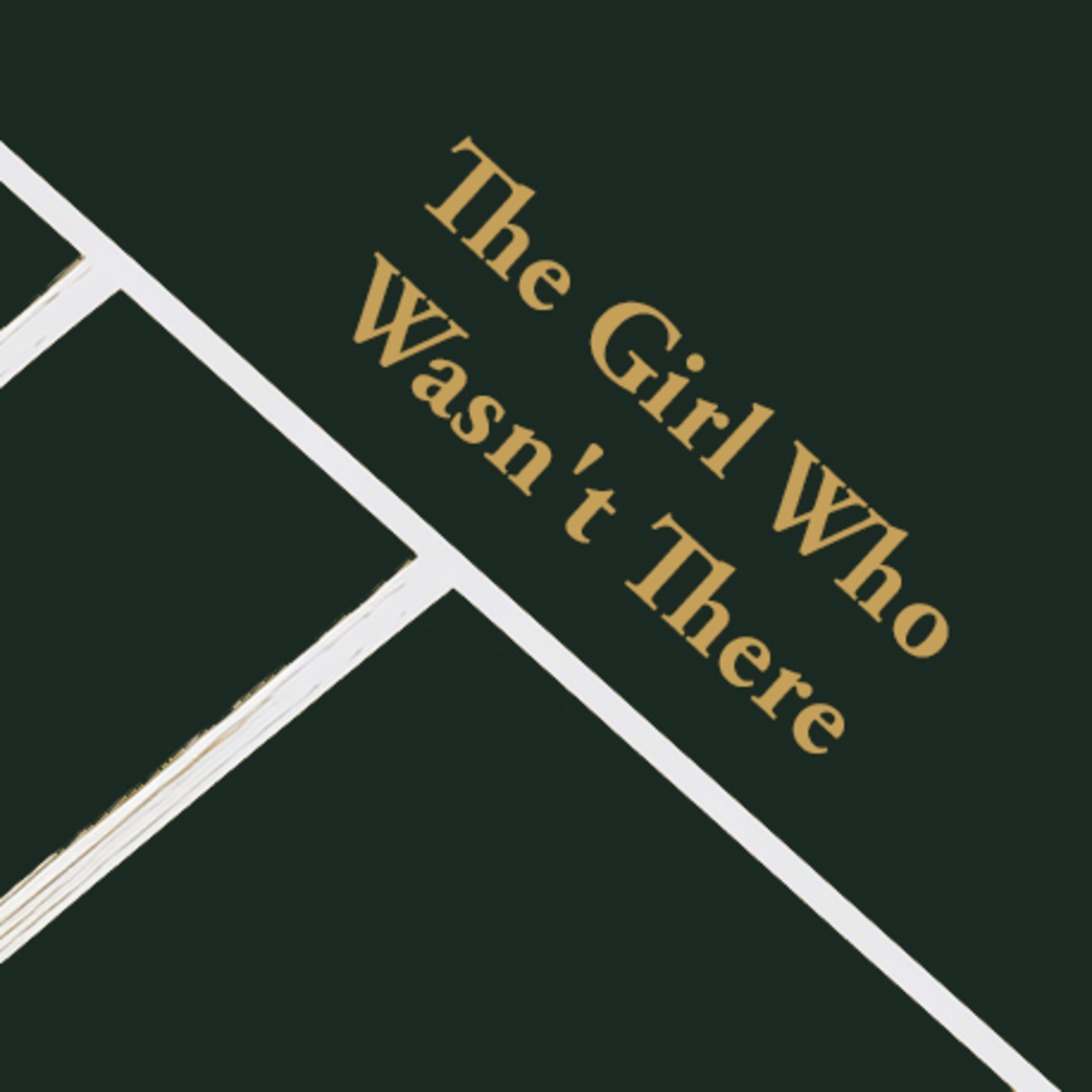 Episode 14: The Girl Who Wasn't There episode artwork