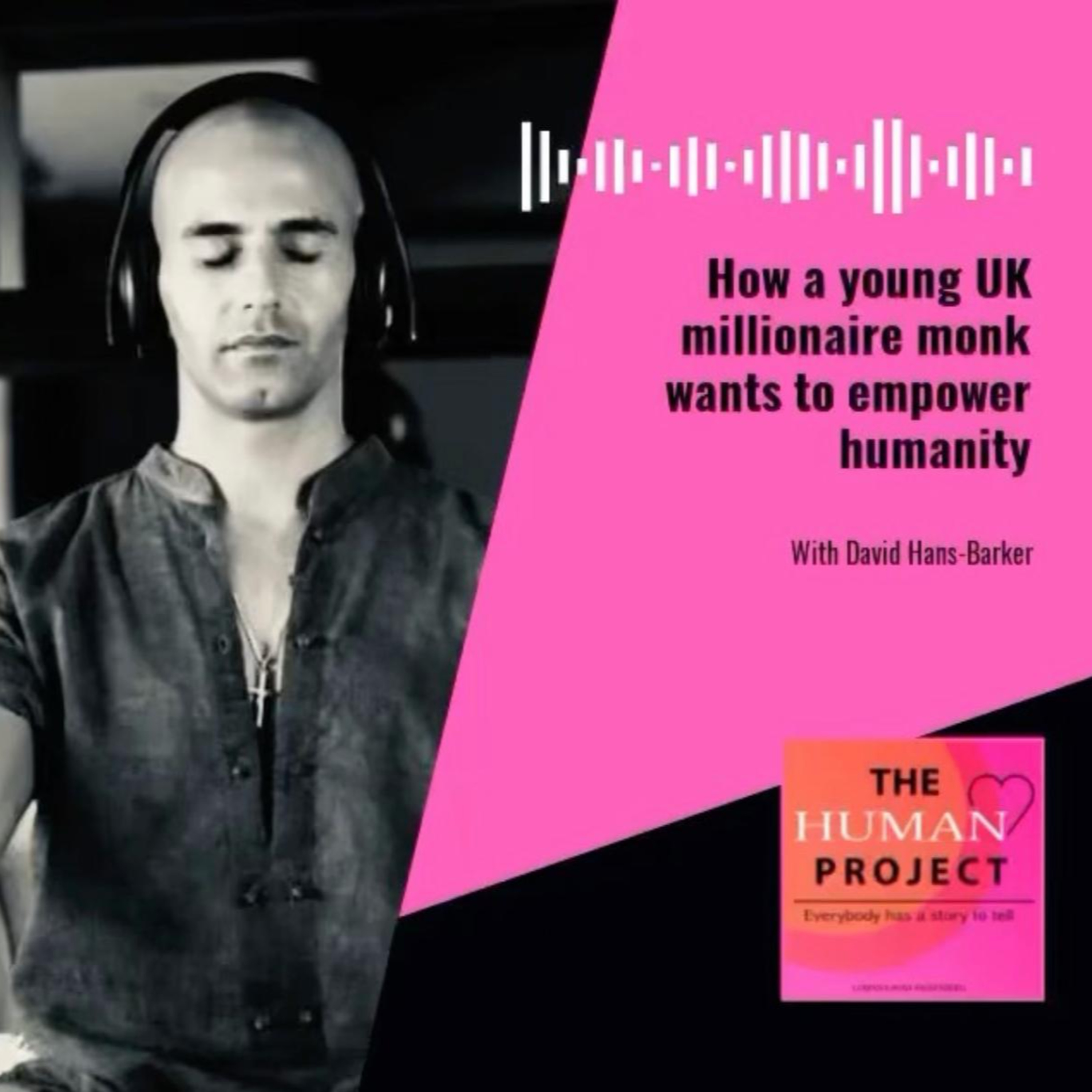Episode 2 [2021] # How a young UK #millionaire #monk wants to empower #humanity – with David Hans-Barker episode artwork