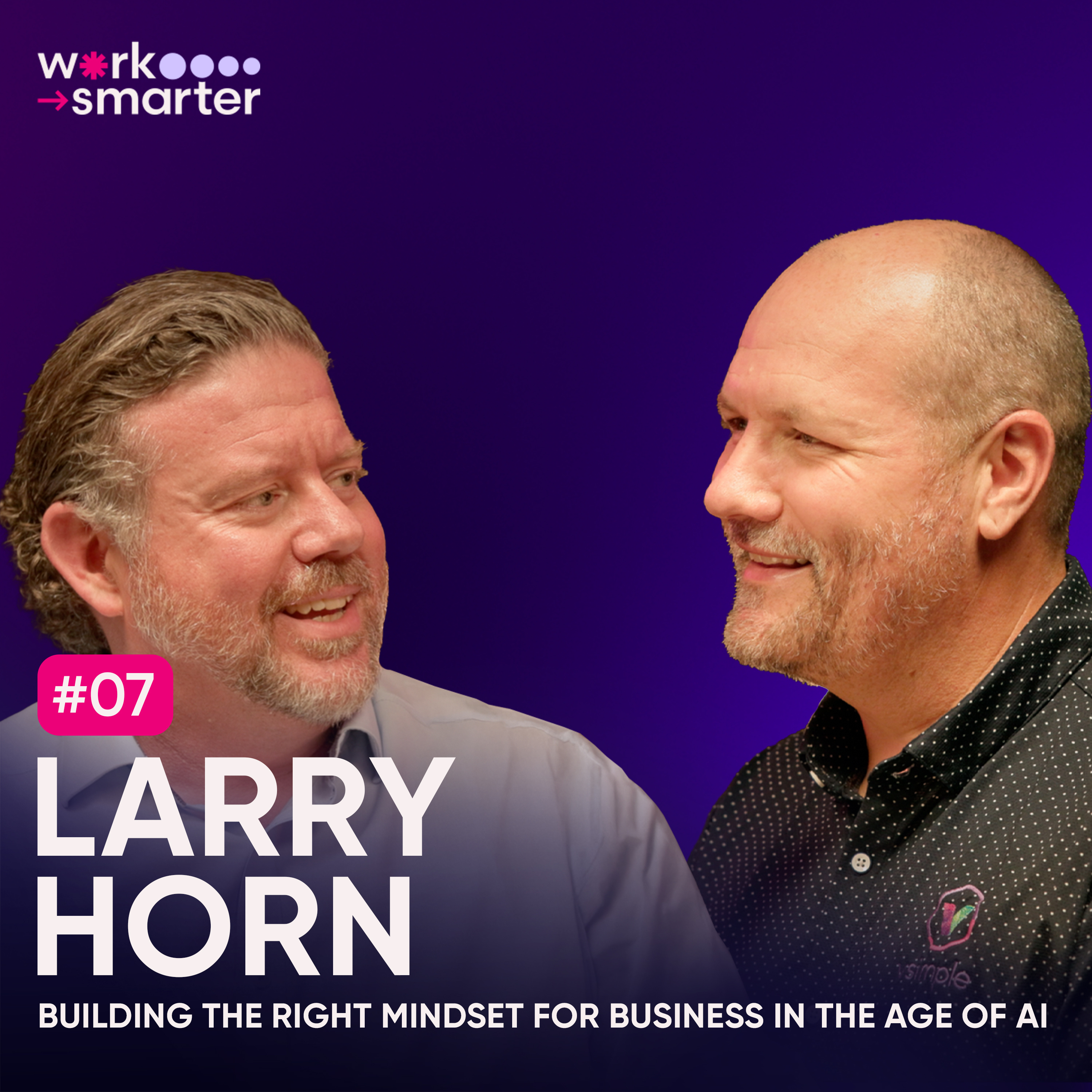 Episode 07 - Building the Right Mindset for Business in the Age of AI | Larry Horn episode artwork