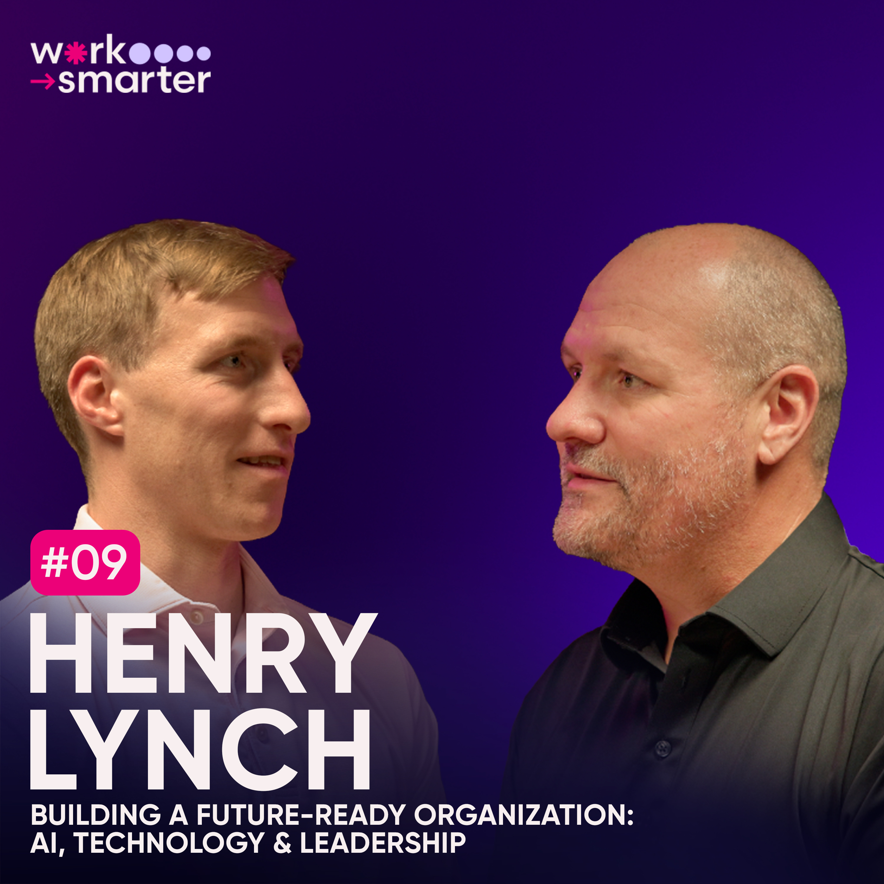 Episode 09 | Building a Future-Ready Organization: AI, Technology & Leadership with Henry Lynch episode artwork