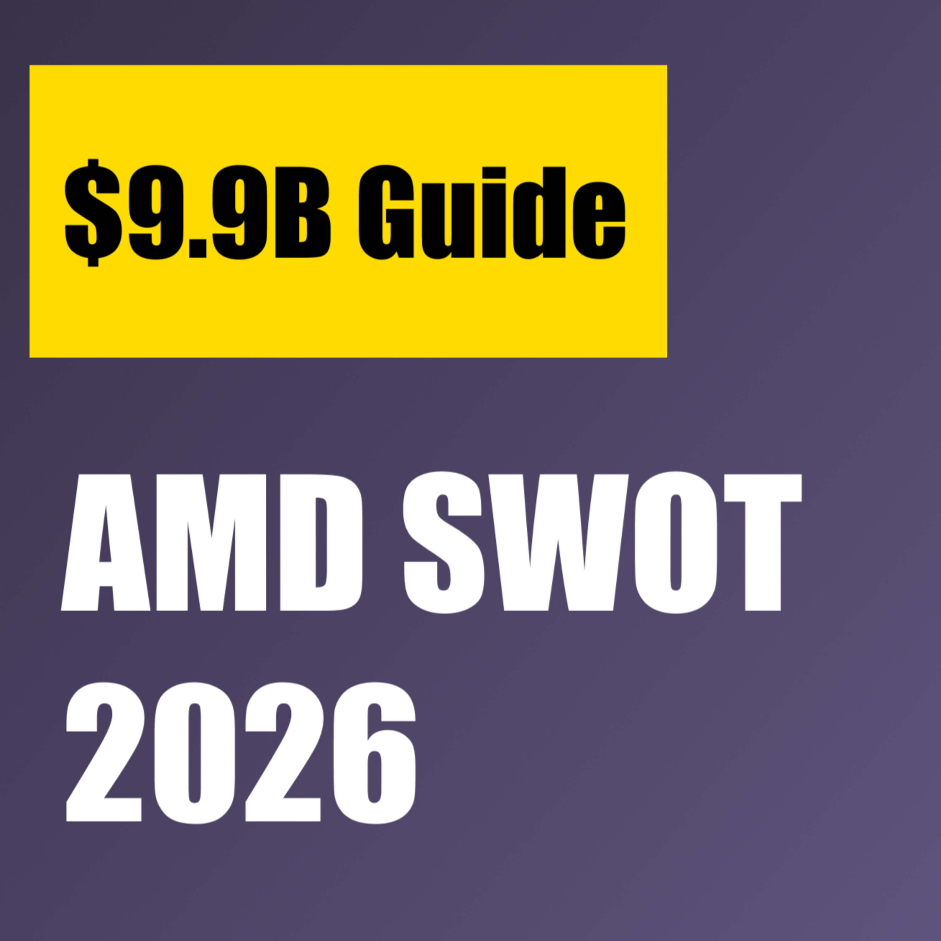 AMD SWOT Analysis 2026: Q1 Earnings May 5 — $9.9B Guide, MI400 HBM4, OpenAI 6GW Deal episode artwork