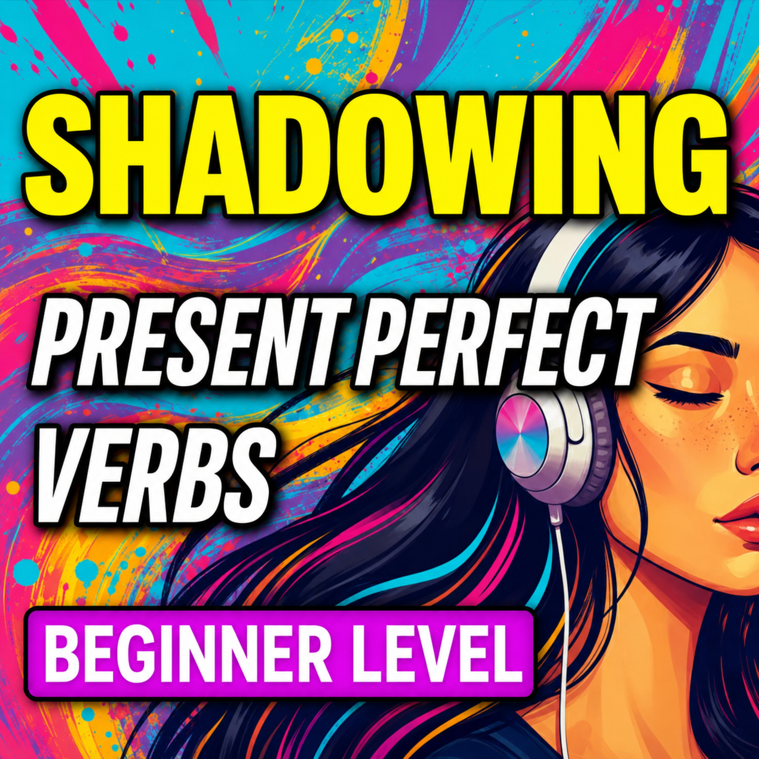 Learn Present Perfect Verbs | Beginner Level | Shadowing Practice episode artwork