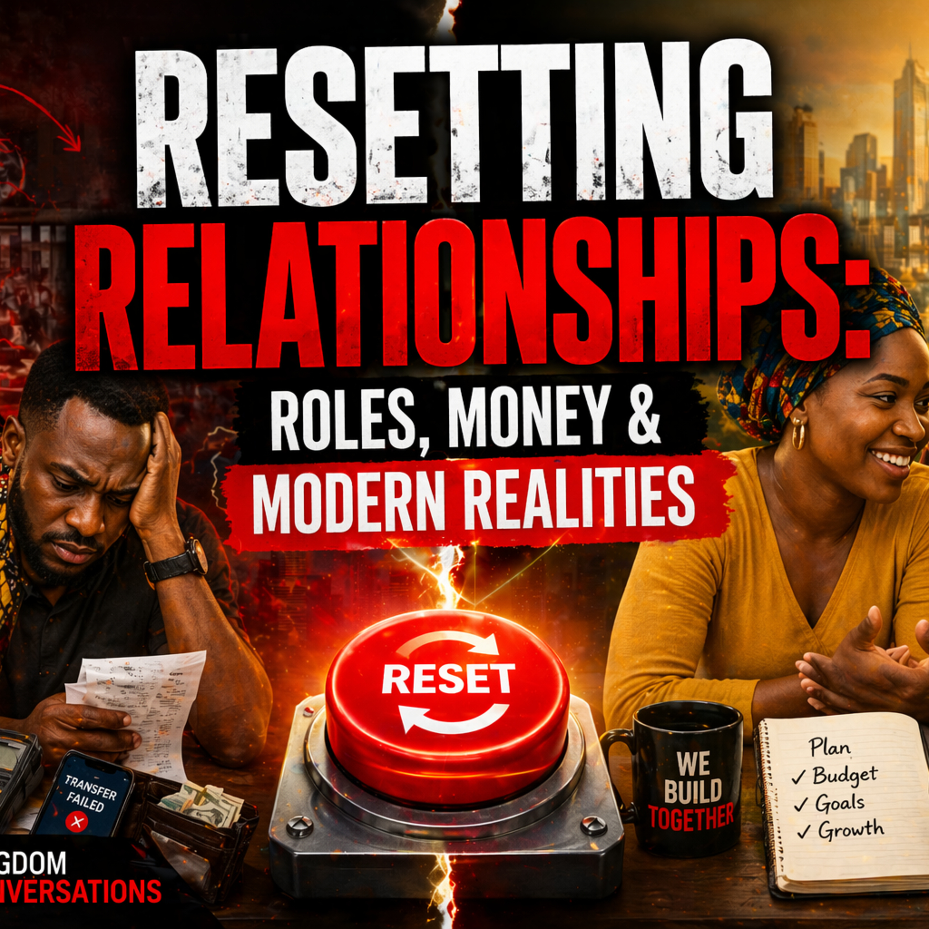RESETTING RELATIONSHIPS: ROLES, MONEY & MODERN REALITIES episode artwork
