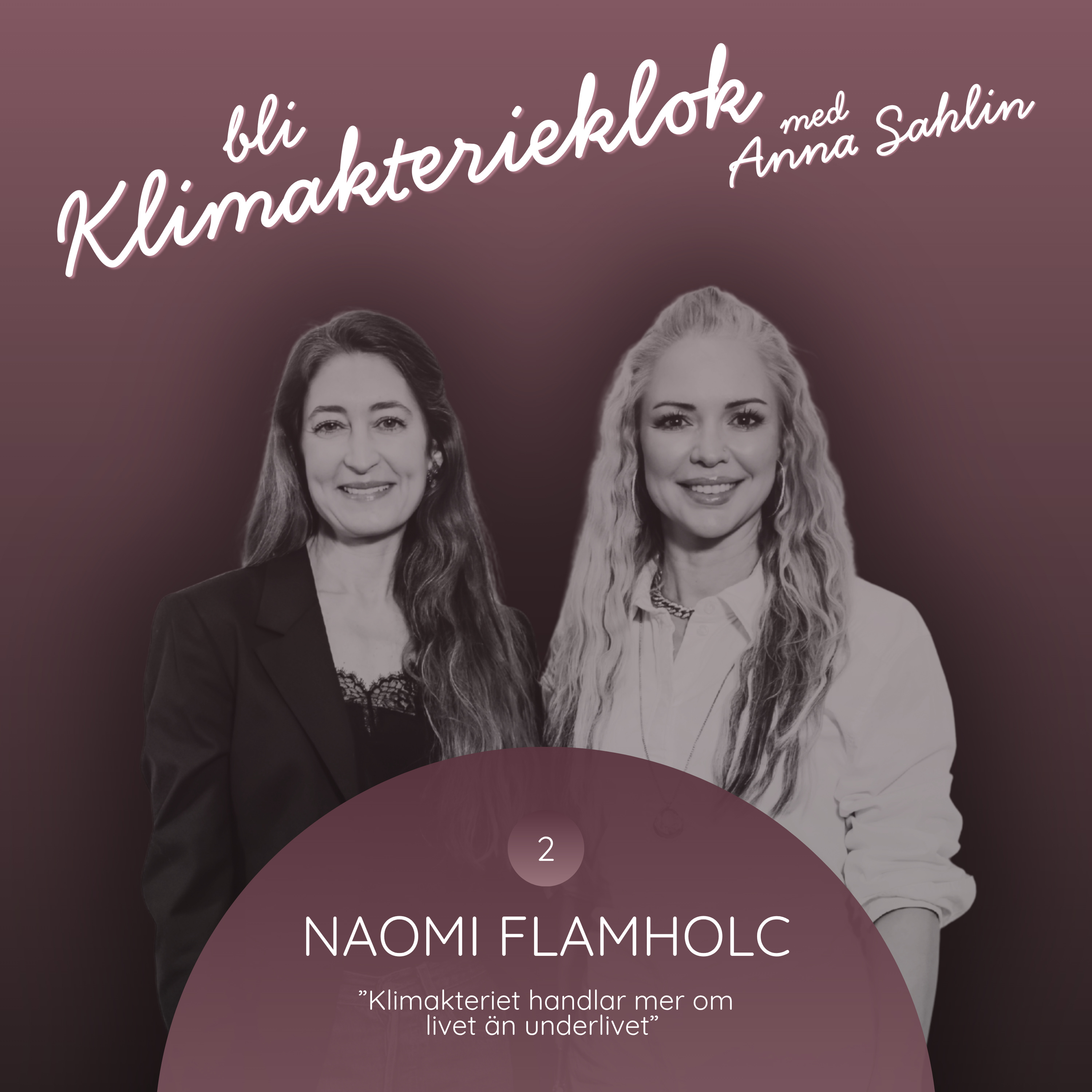2. Naomi Flamholc “Klimakteriet handlar ofta mycket mer om livet än underlivet.”