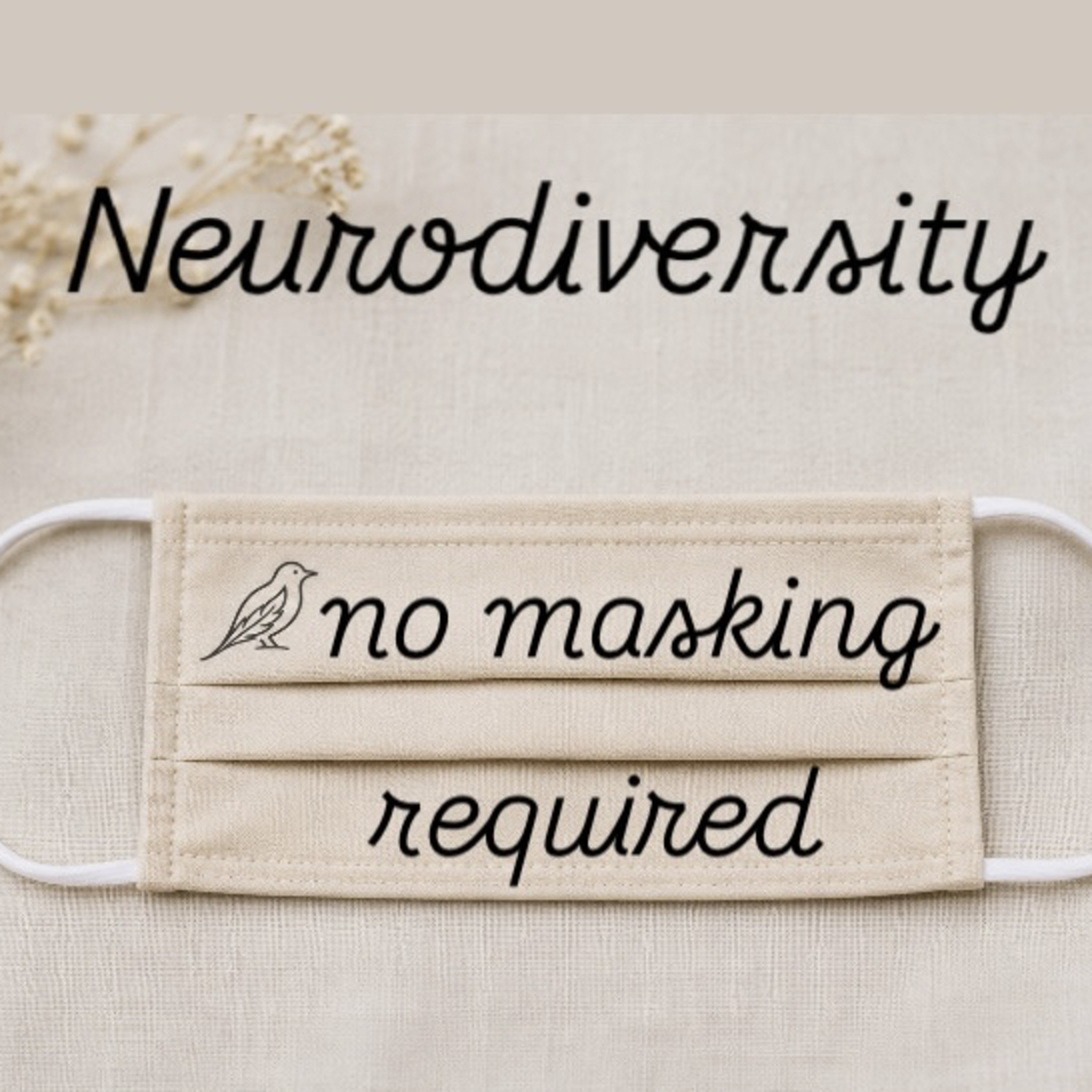Neurodiversity -No Masking Required. episode artwork