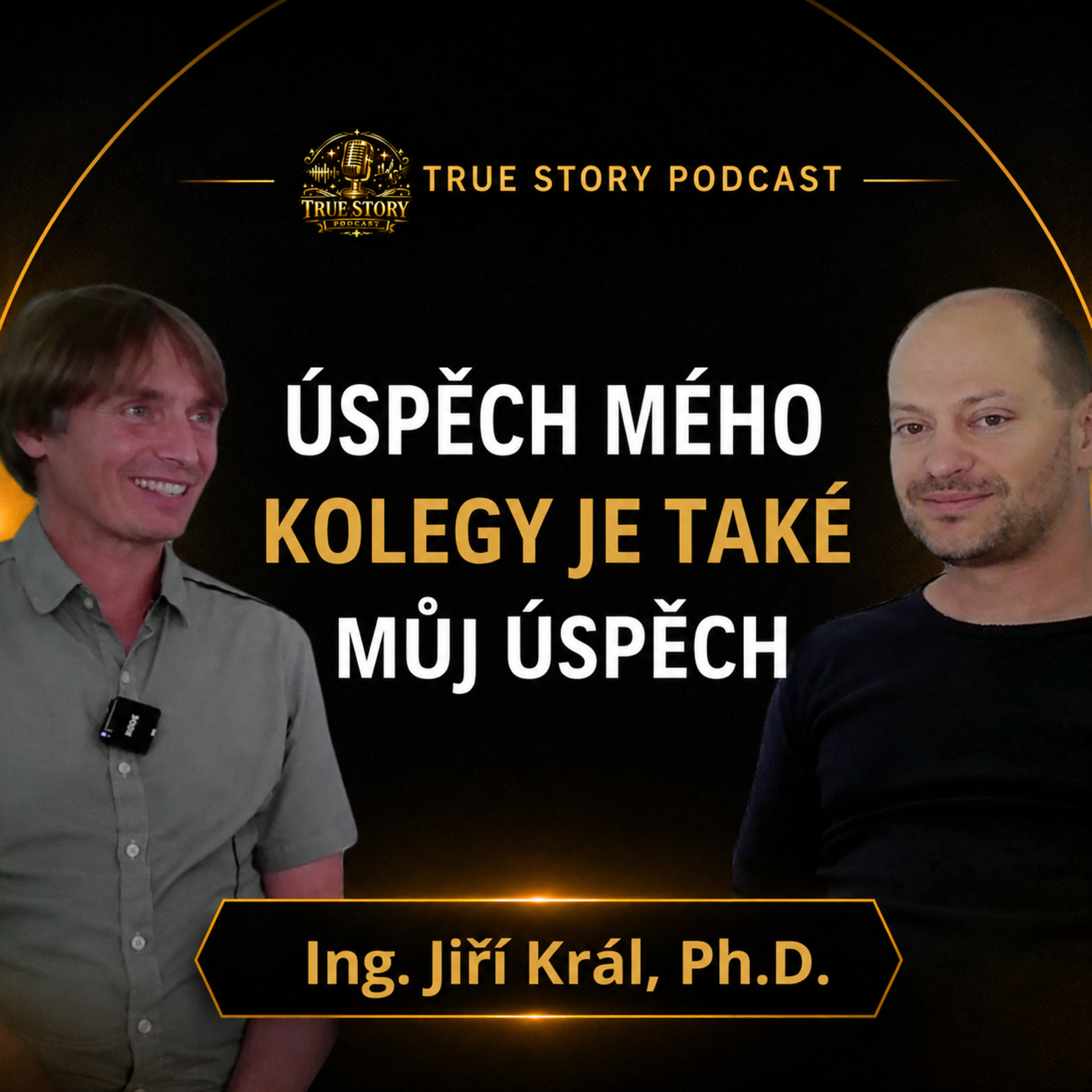 Ing. Jiří Král, Ph.D.: Úspěch mého kolegy je také můj úspěch episode artwork