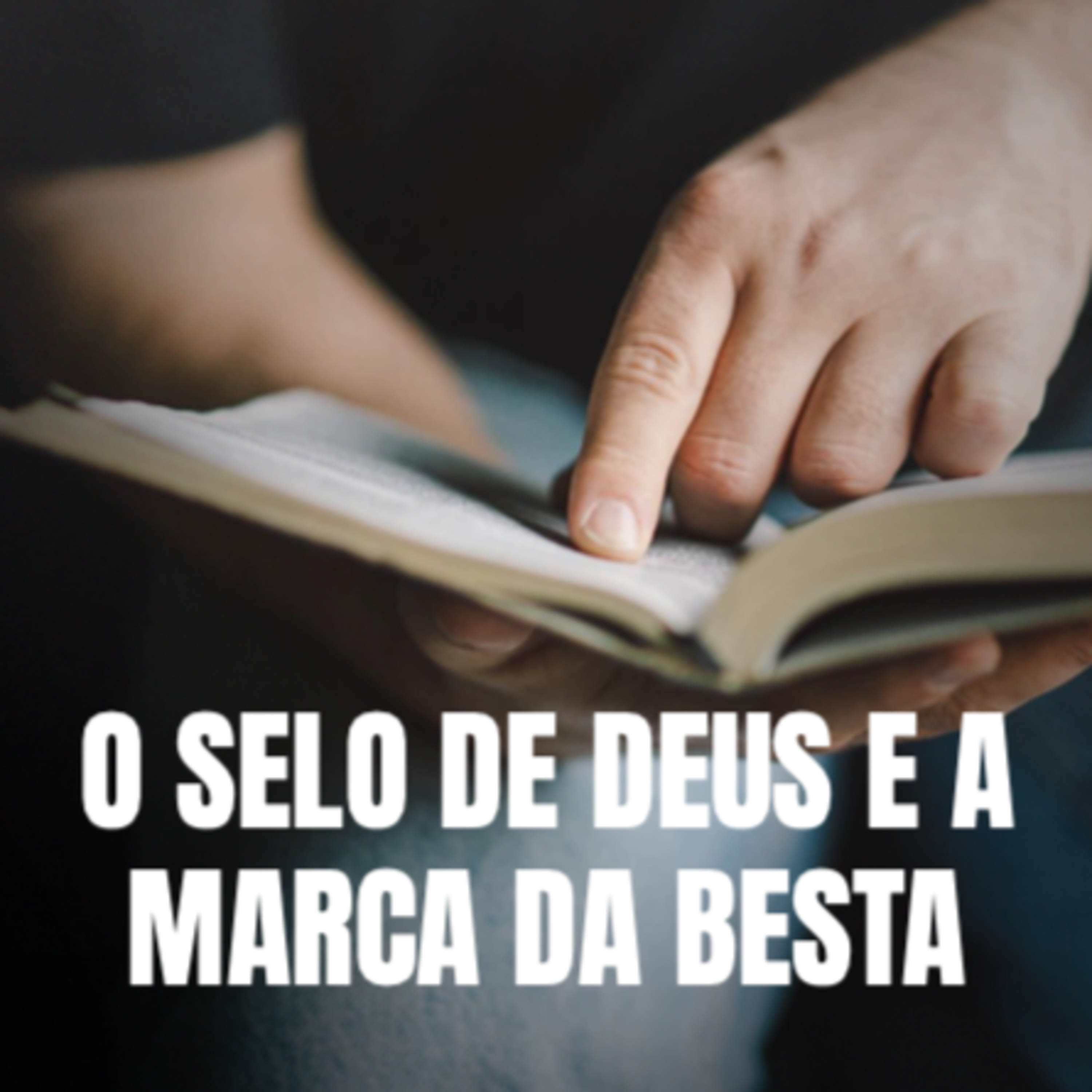 #303 - O Selo de Deus e a Marca da Besta
