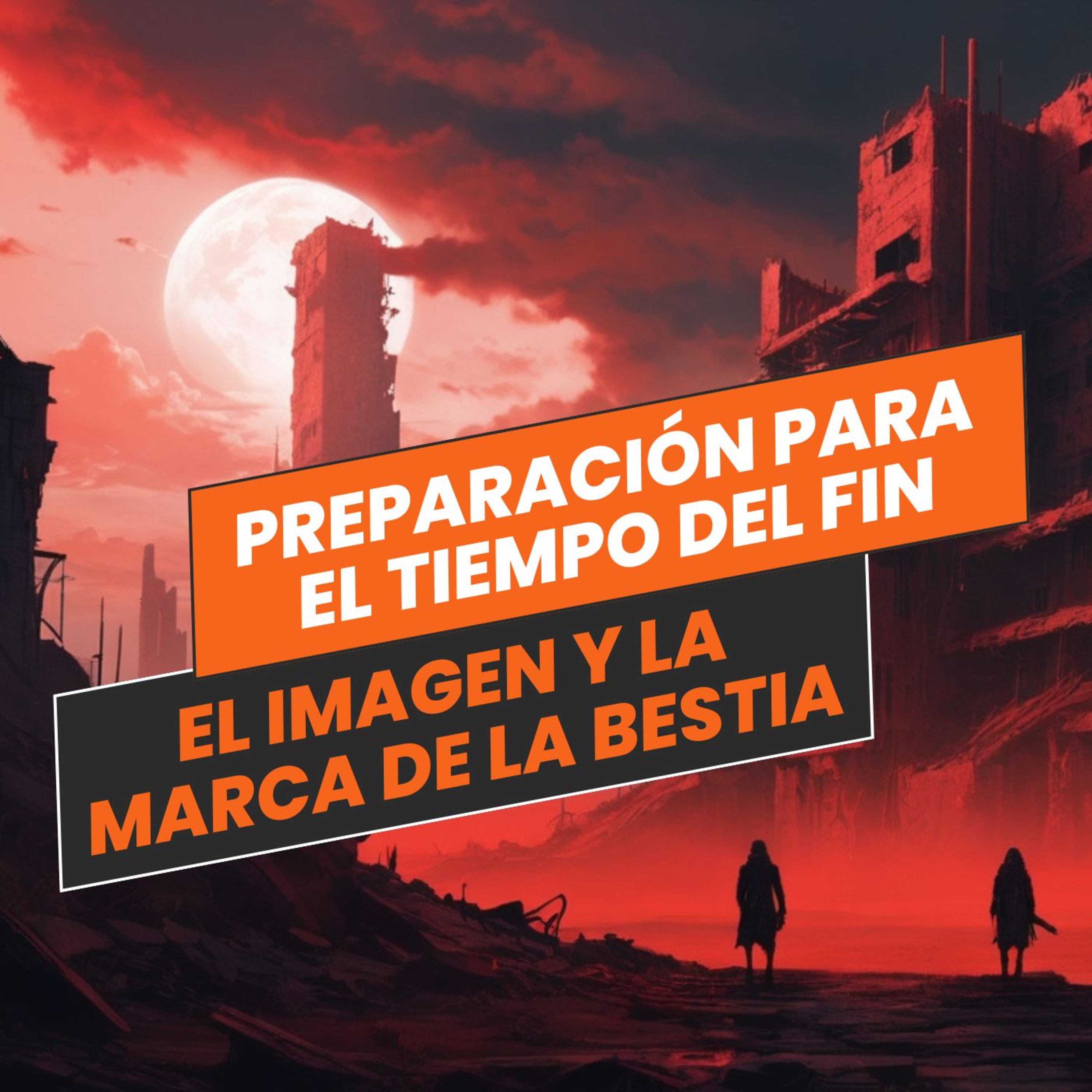 #379 - 🇪🇸 El Imagen y la Marca de la Bestia - Preparación Para el Tiempo del Fin (2/3) episode artwork