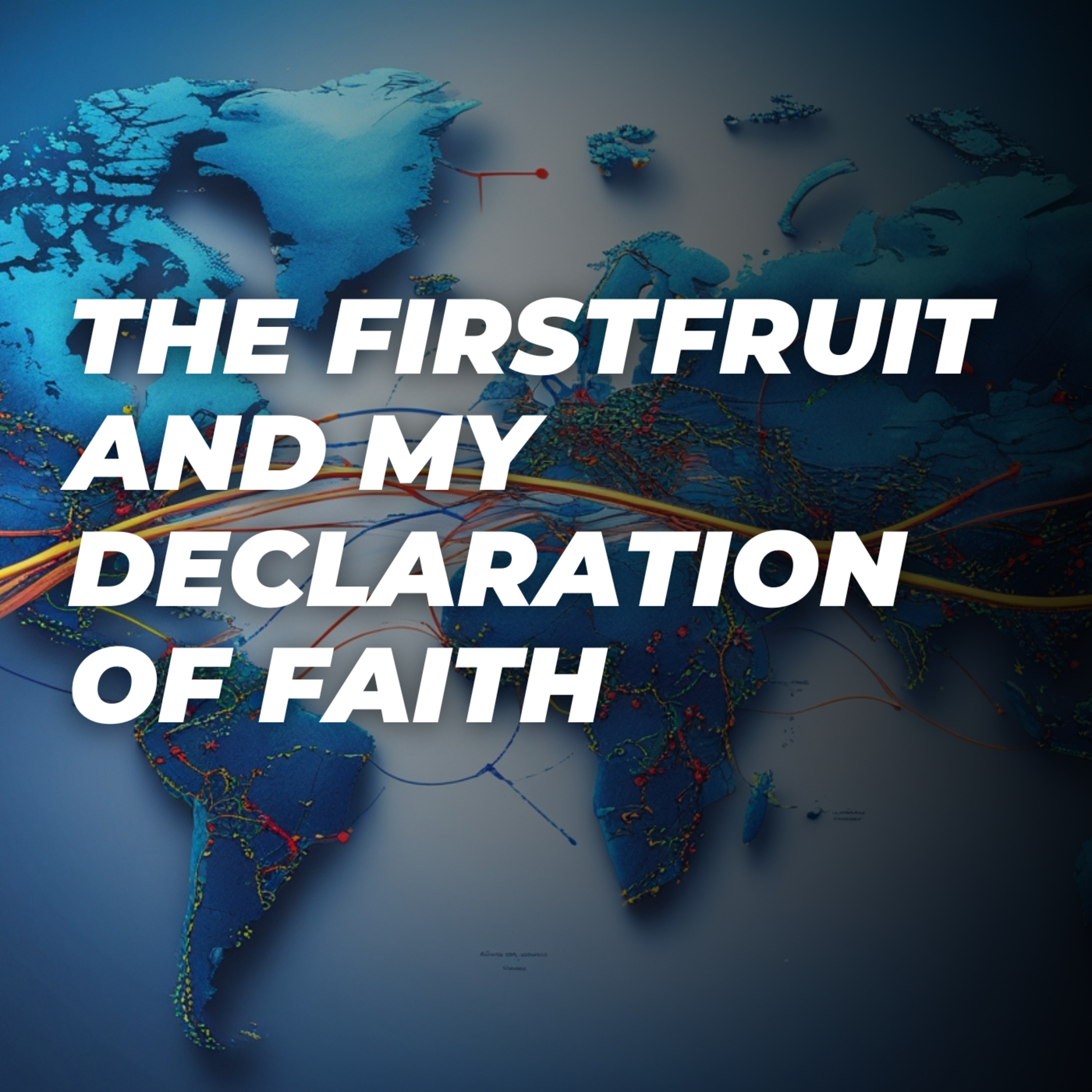 #462 - 🇬🇧 The Firstfruit and My Declaration of Faith episode artwork