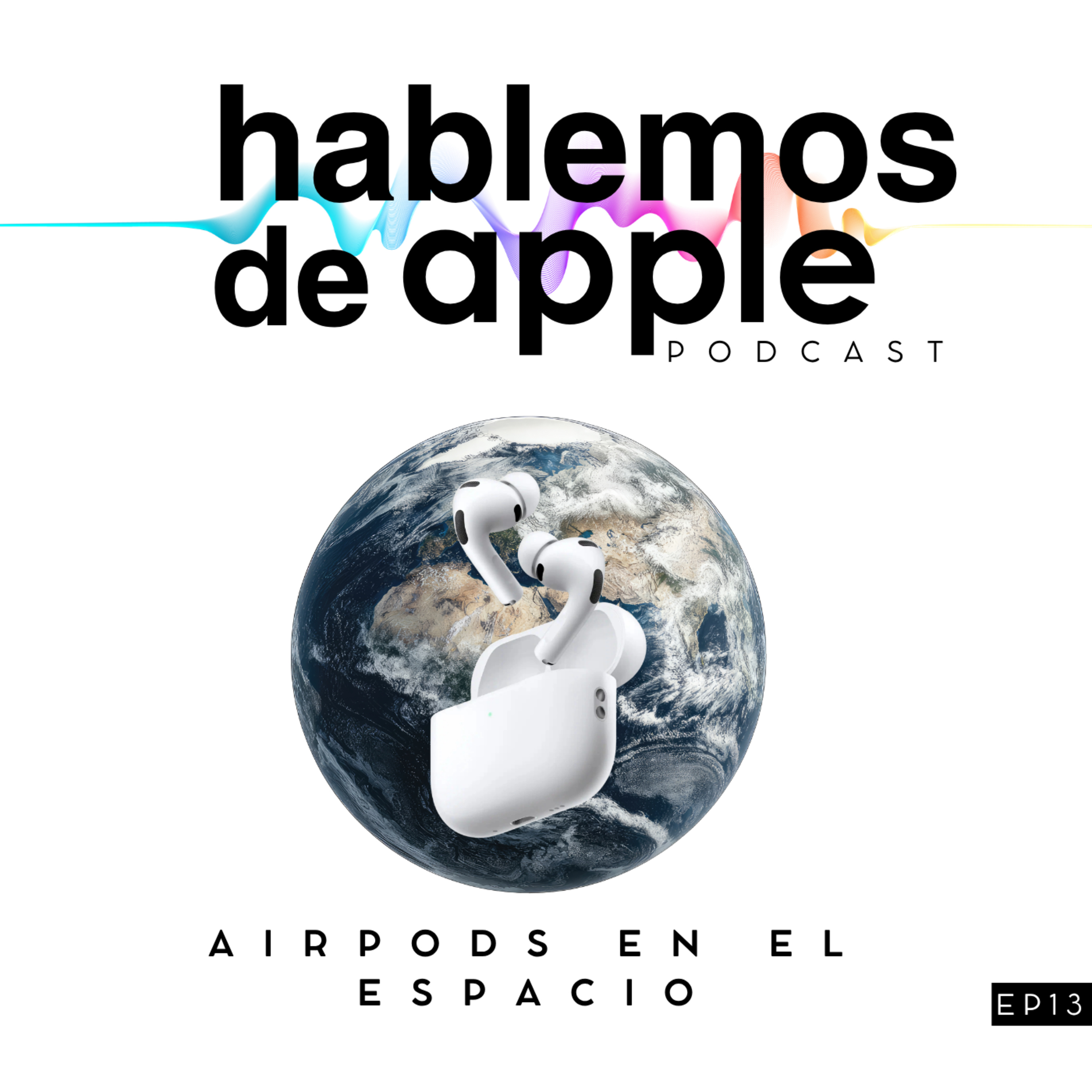 EP13T7 - Apple no cae: iPhone domina, gadgets al espacio y el futuro Fold que se viene