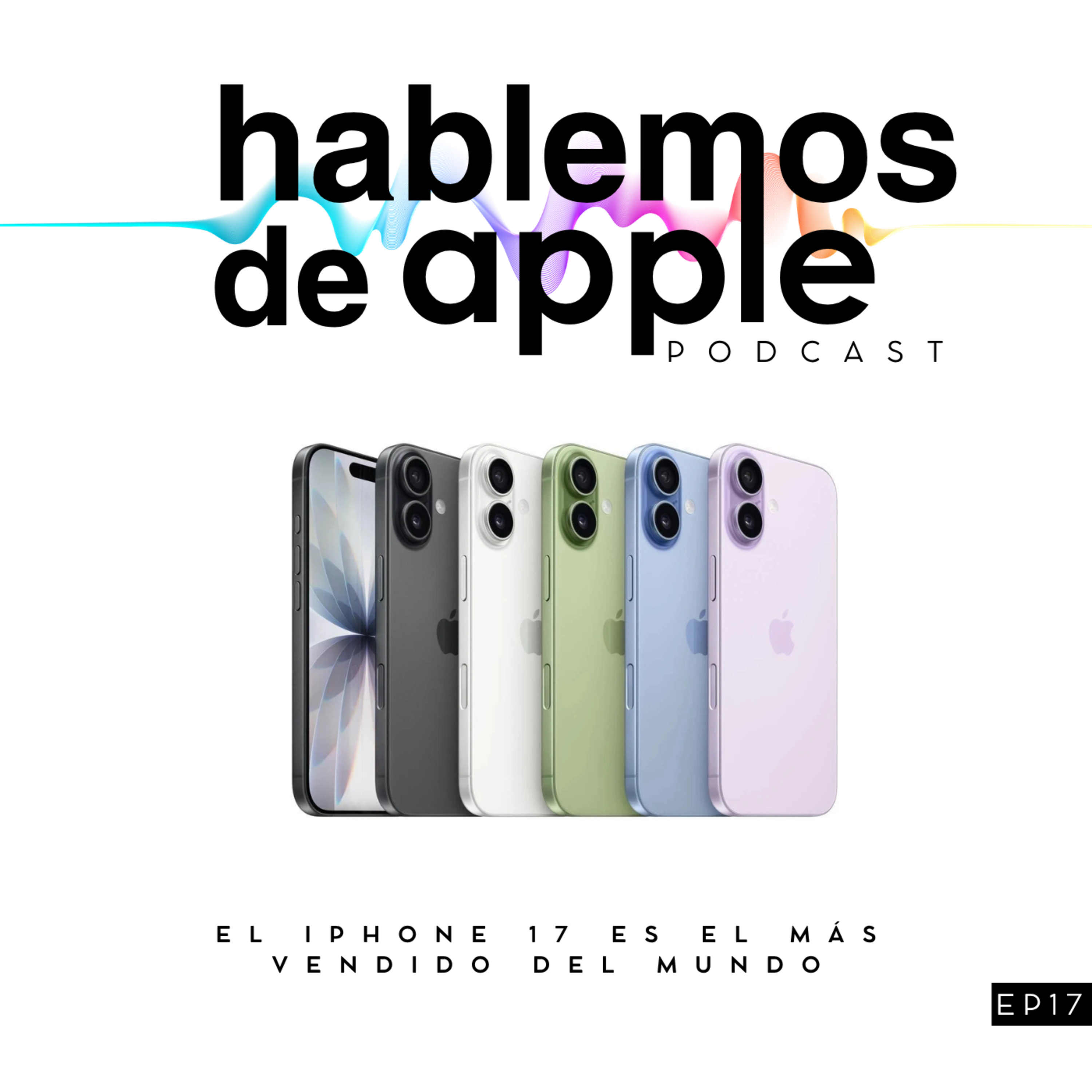 EP16T7 - 6 de cada 10 teléfonos vendidos en el mundo son iPhone 17