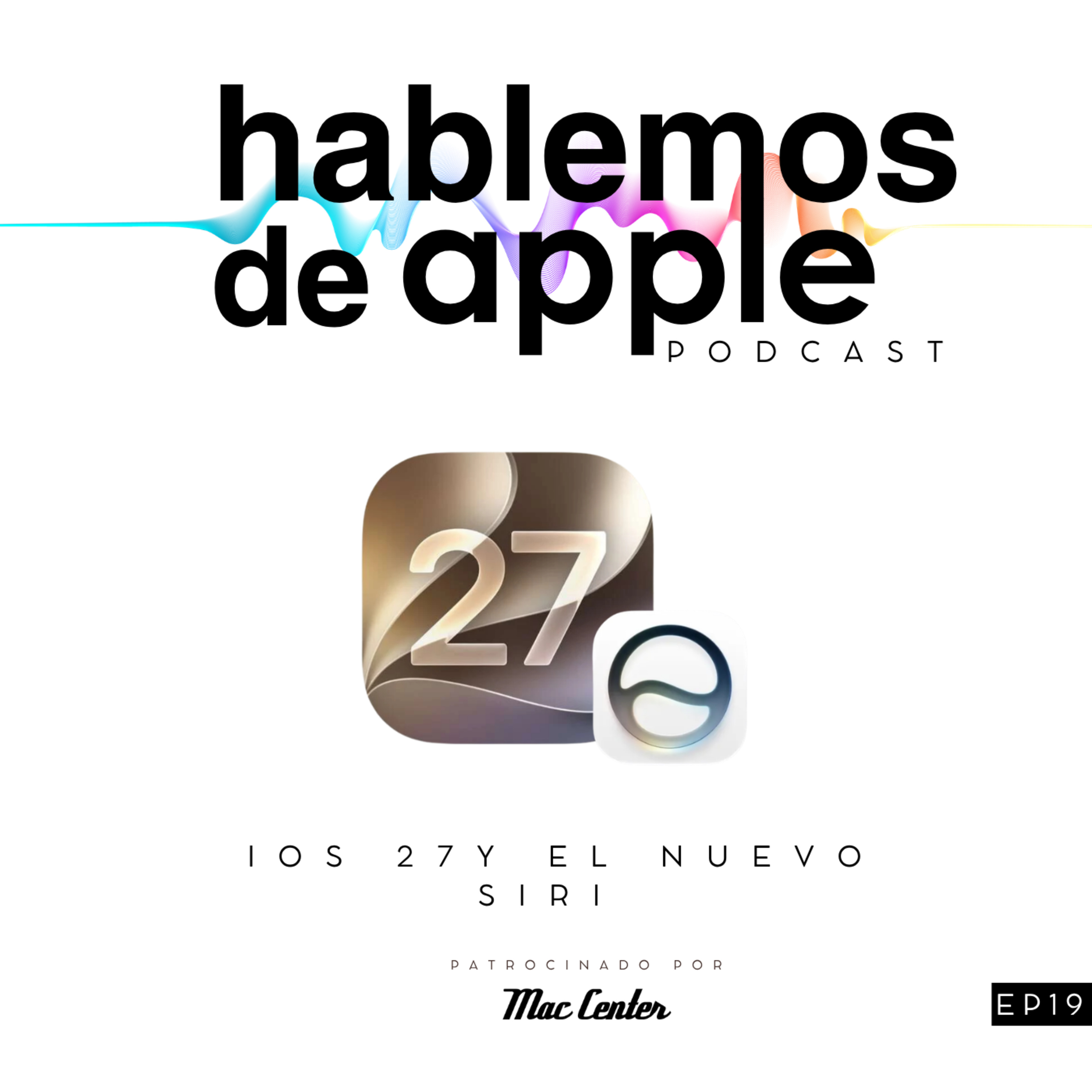 EP19T7 - Las novedades de iOS 27 y el nuevo Siri