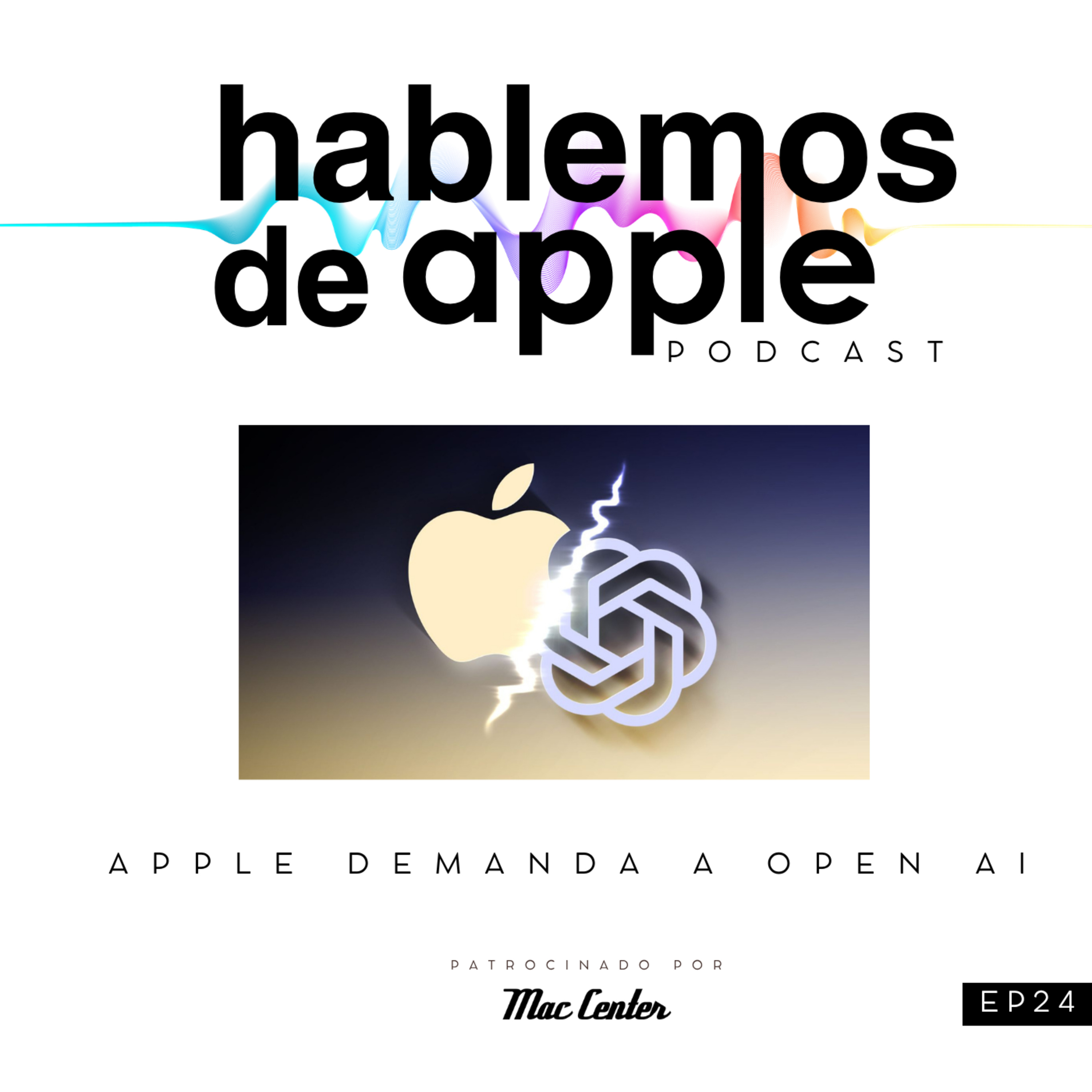 EP24T7 - Apple demanda a Open AI
