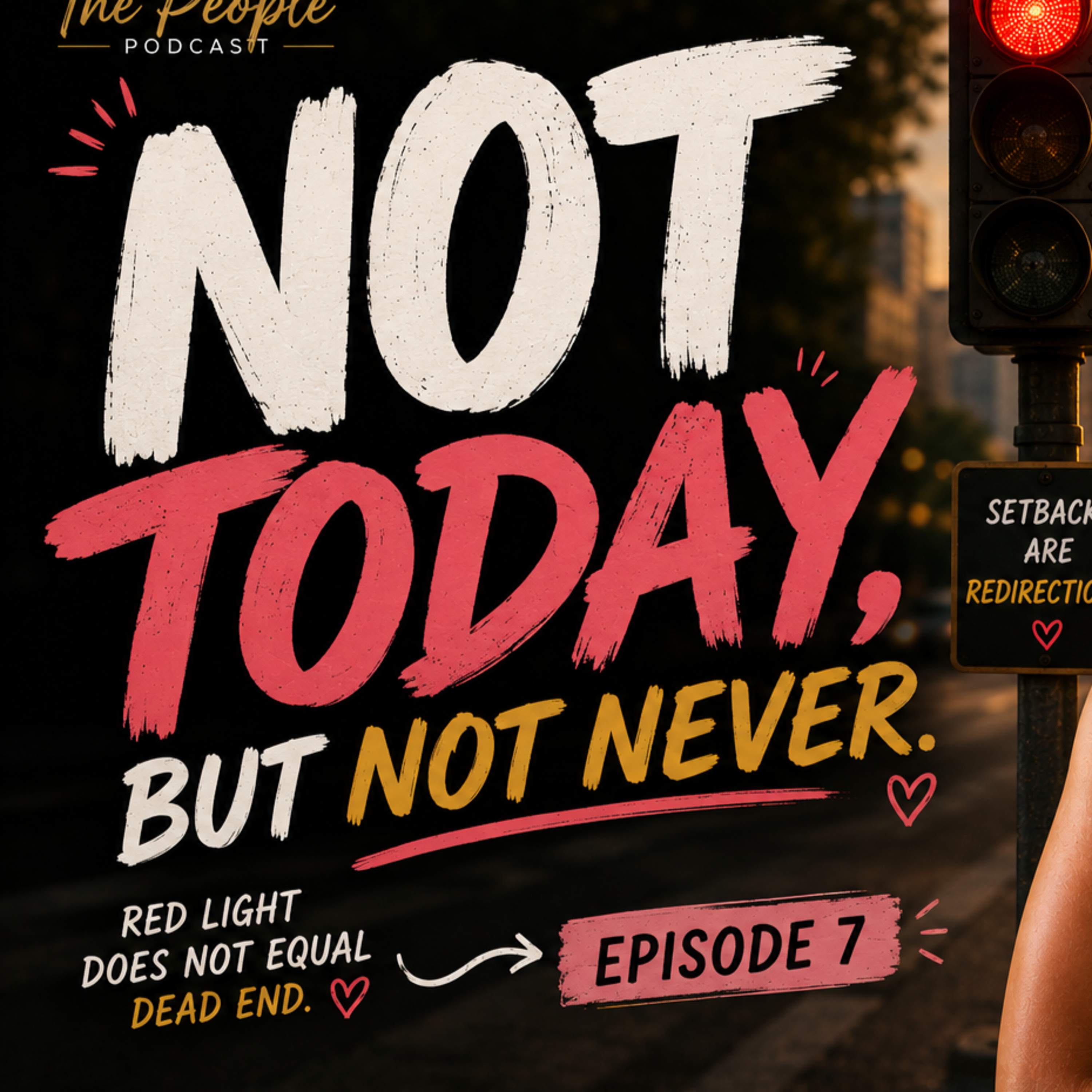 Not Today But Not Never | What To Do When Things Don't Go Your Way | Fostering The People Episode 7 episode artwork
