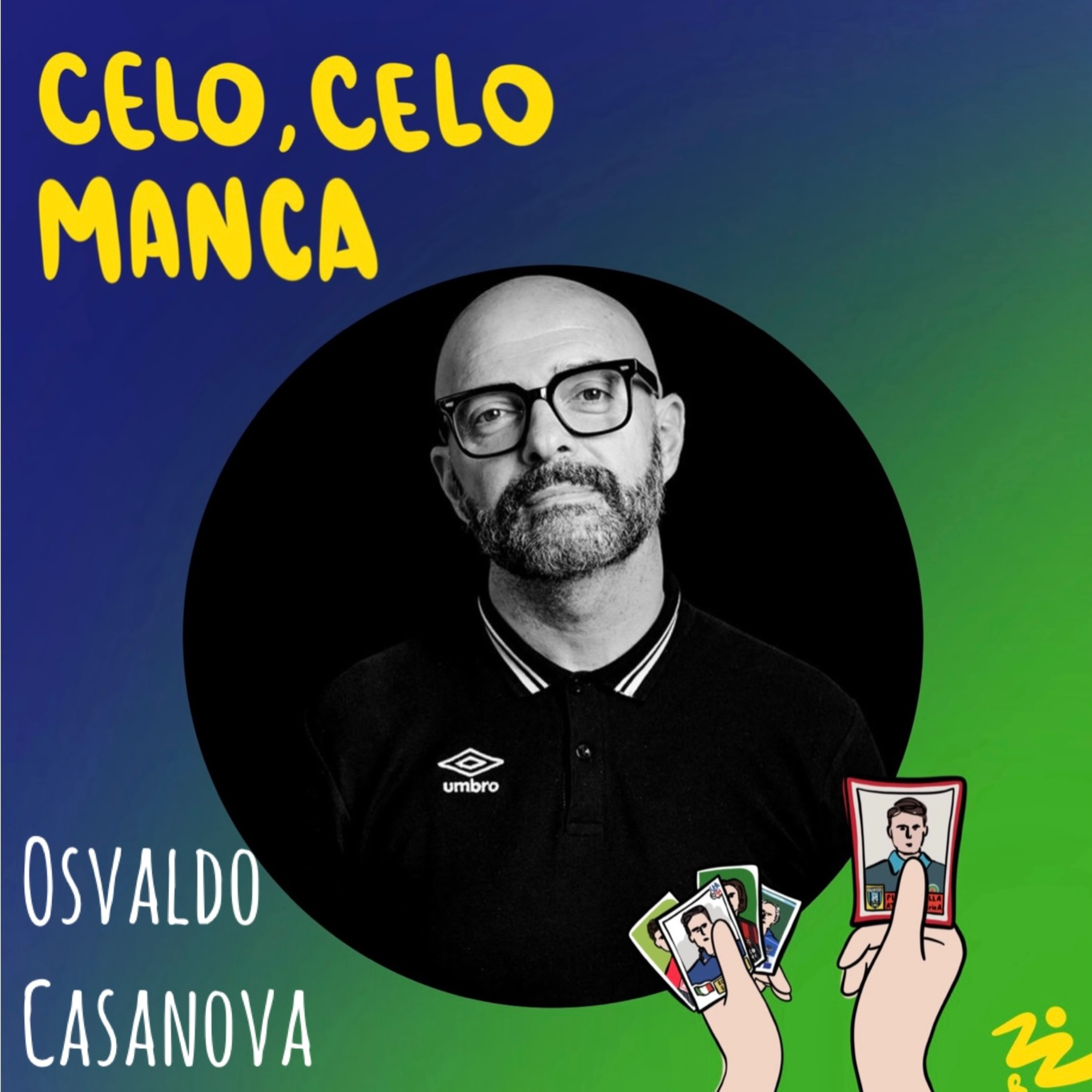 Celo, celo, manca - Ep.18 - Osvaldo Casanova e la sua figurina di Paolo Rossi Celo, celo, manca - Ep.18 - Osvaldo Casanova e la sua figurina di Paolo Rossi