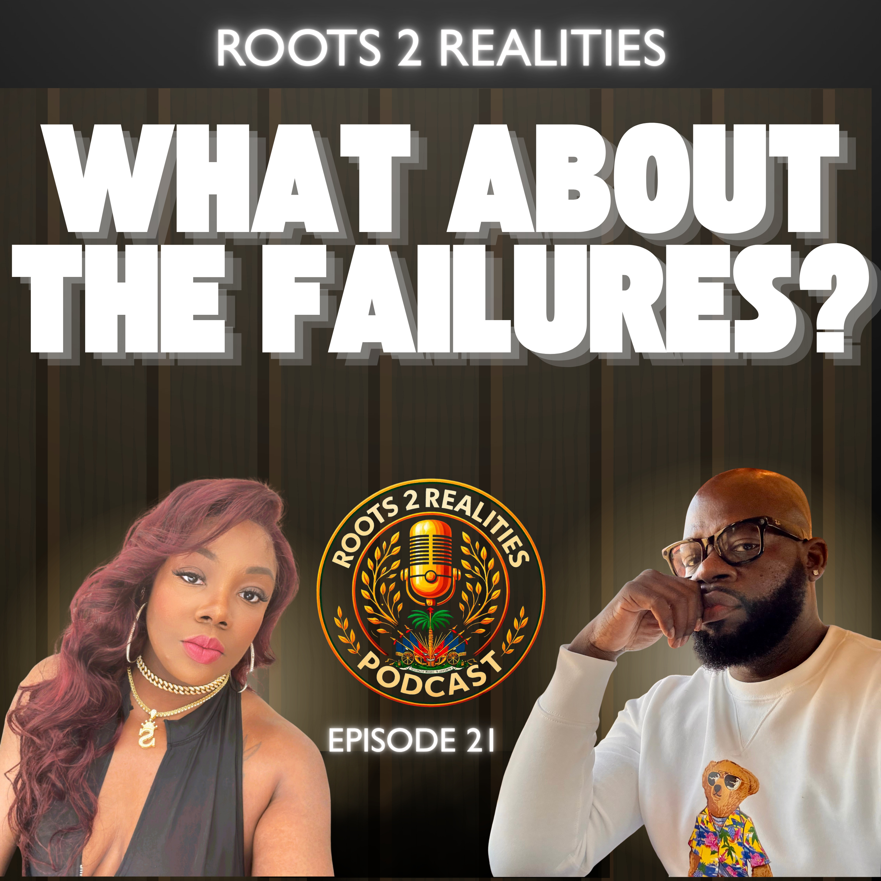 We Can't Only Talk About Success | The Failures That Changed Us | Roots 2 Realities Podcast episode artwork