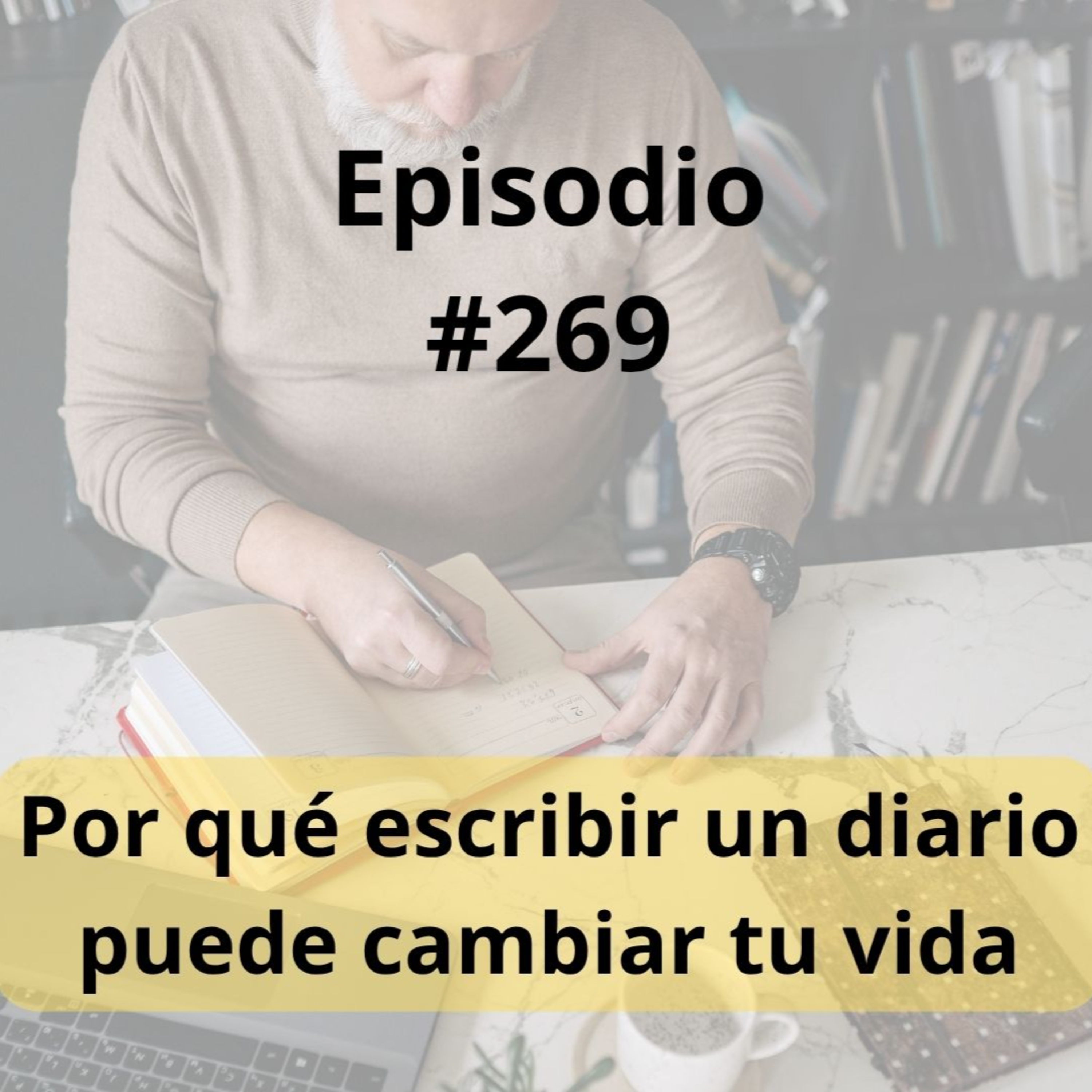 269-Por qué escribir un diario puede cambiar tu vida episode artwork